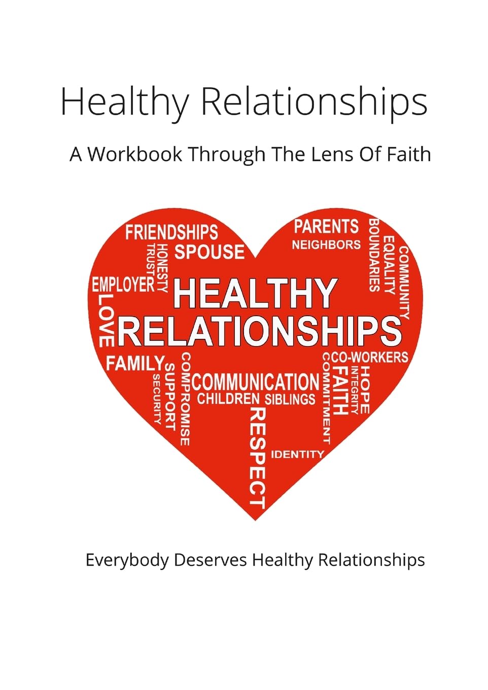 Healthy Relationships: A Workbook Through The Lens Of Faith