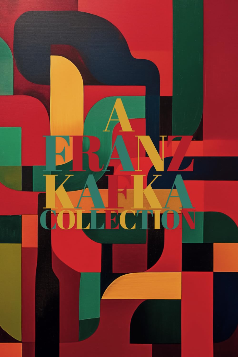 A Franz Kafka Collection: including Metamorphosis, The Trial, In the Penal Colony, The Stoker, A Hunger Artist, The Verdict, and more