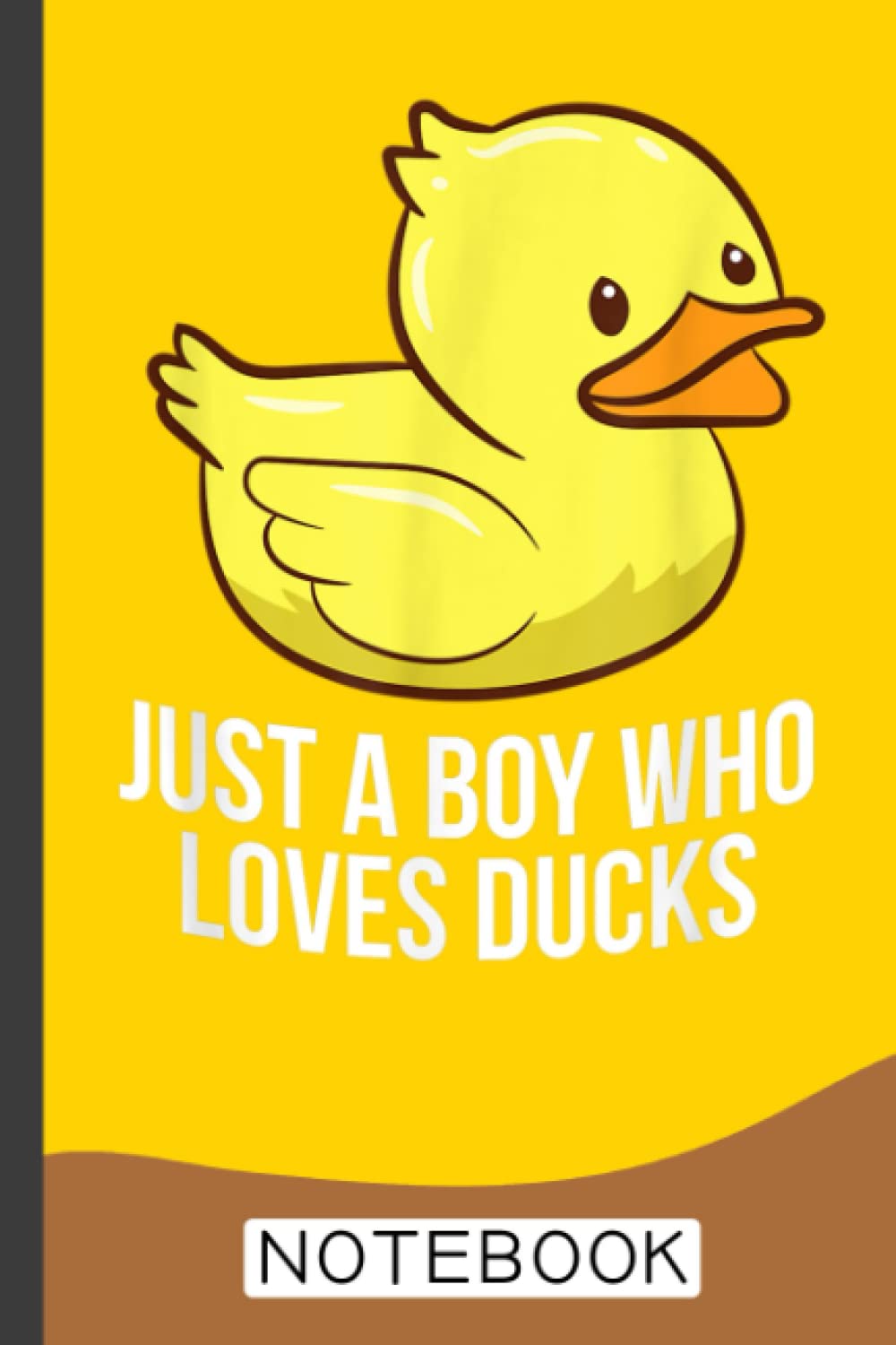 Just A Boy Who Loves Ducks Rubber Duck Notebook: Cute Duck Lined Journal, The Perfect Novelty Duck Gift for Anyone who Loves Ducks or Birds