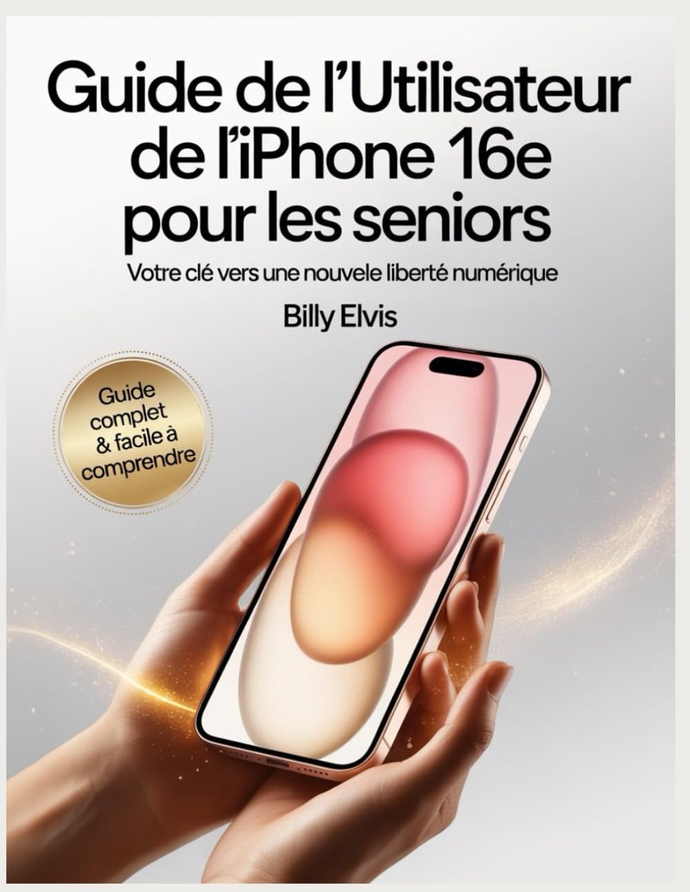 Guide de l'utilisateur de l'iPhone 16e pour les seniors: votre clé d'une nouvelle liberté numérique !