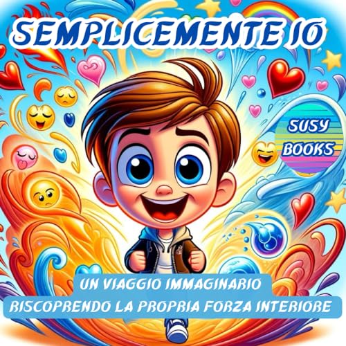 SEMPLICEMENTE IO: Un viaggio immaginario Riscoprendo la propria forza interiore che utilizza la metafora degli animali forti e coraggiosi per ... la cosa più importante: La vera forza SEI TU!