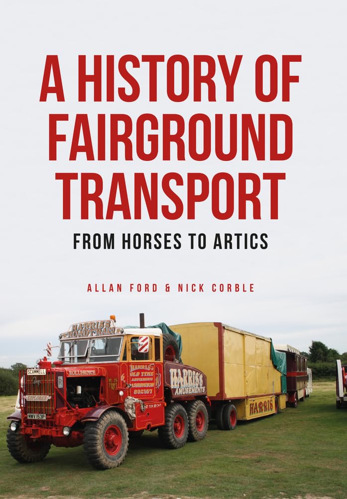 A History of Fairground Transport by Allan Ford, Nick Corble - 9781445661407