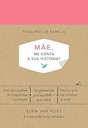 Mãe, me conta a sua história? (Tesouros de família): Um livro para dar e receber de volta