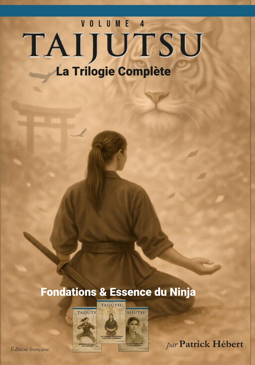 TAIJUTSU: LA TRILOGIE COMPLÈTE: Fondements et essence du Ninja (Taijutsu: Les Fondamentaux (français))