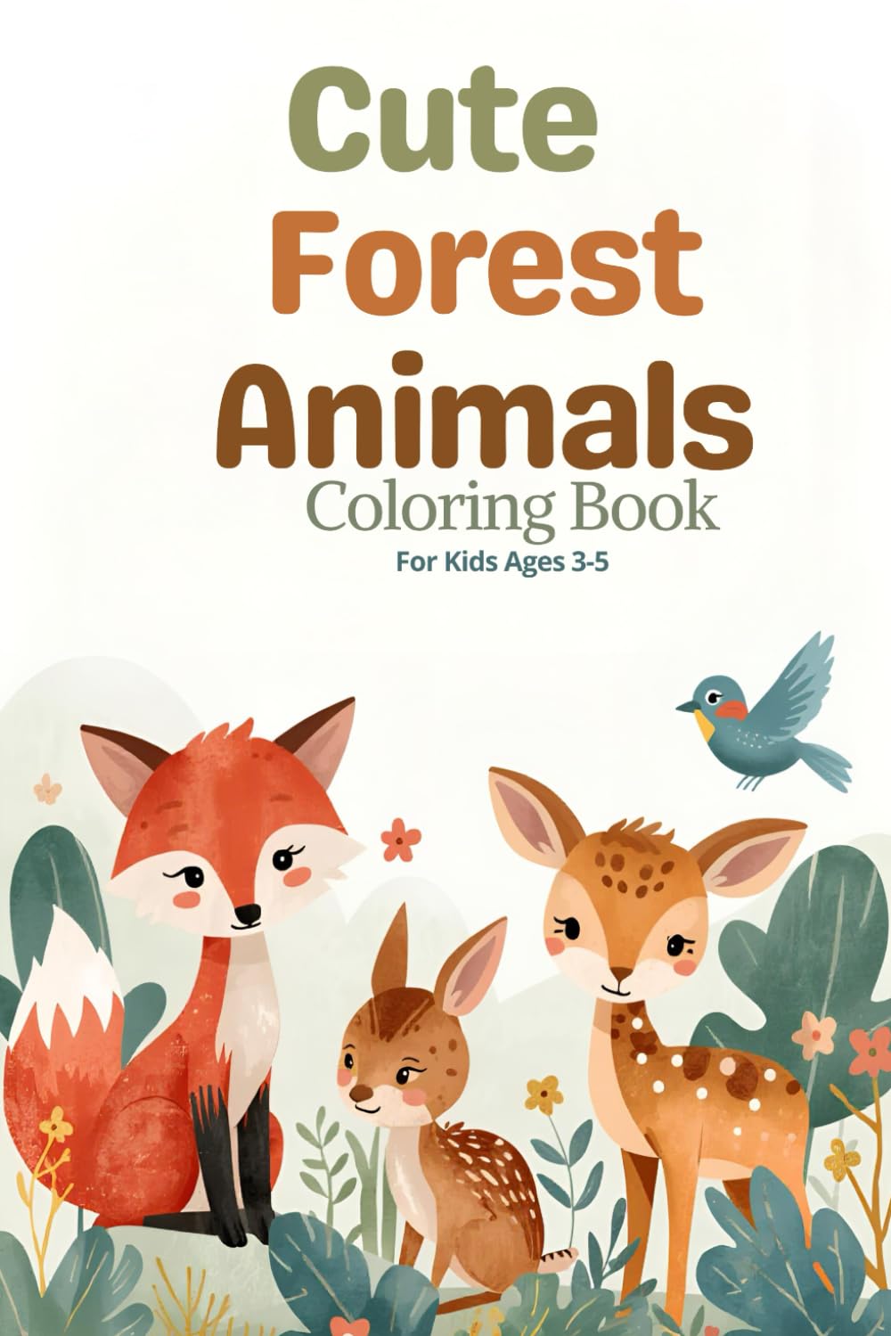 Cute Forest Animals Coloring Book For Kids Ages 3–5: 30 Fun and Simple Coloring Pages for Toddlers and Preschool Kids