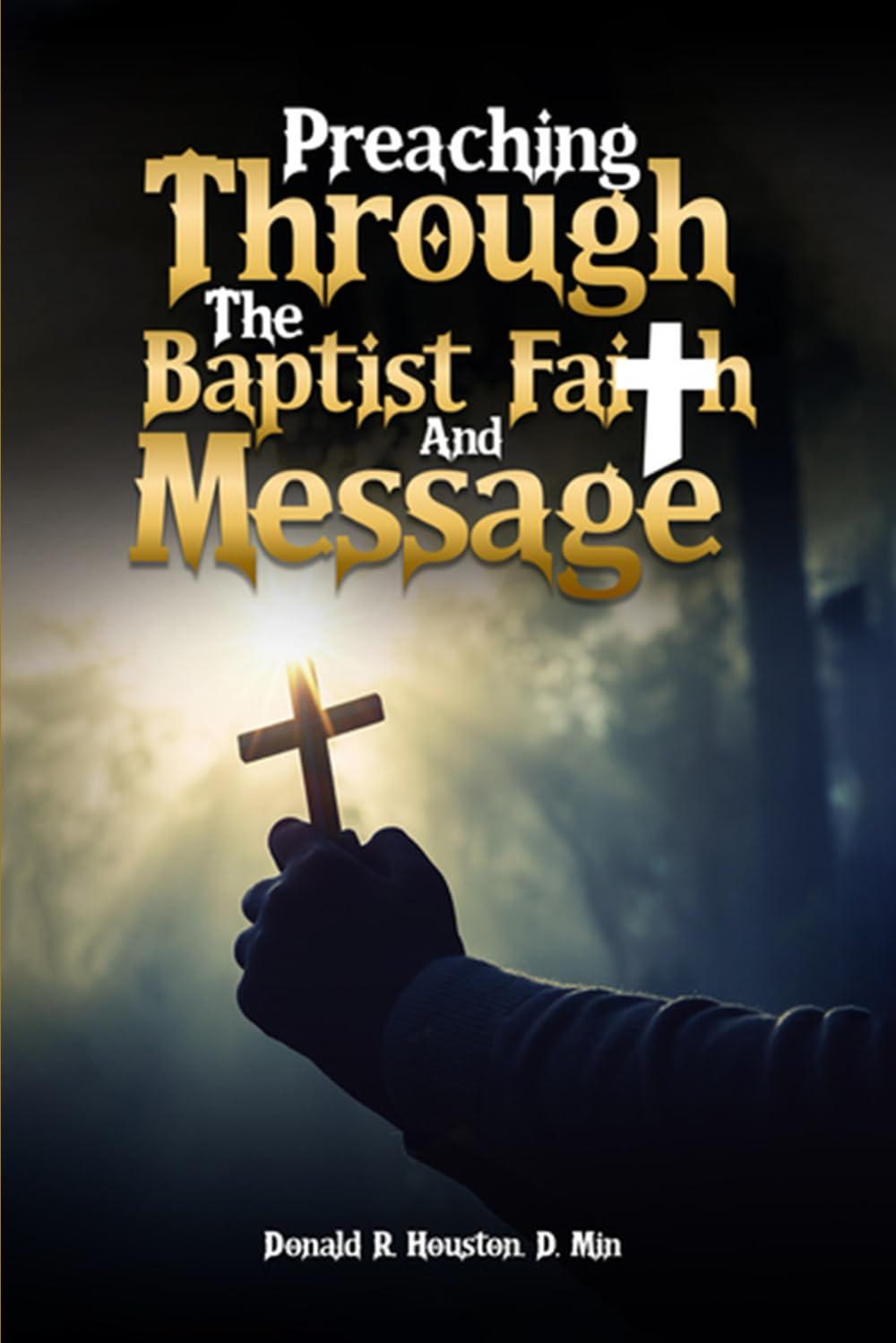 Preaching Through the Baptist Faith and Message Alliterated Outlines