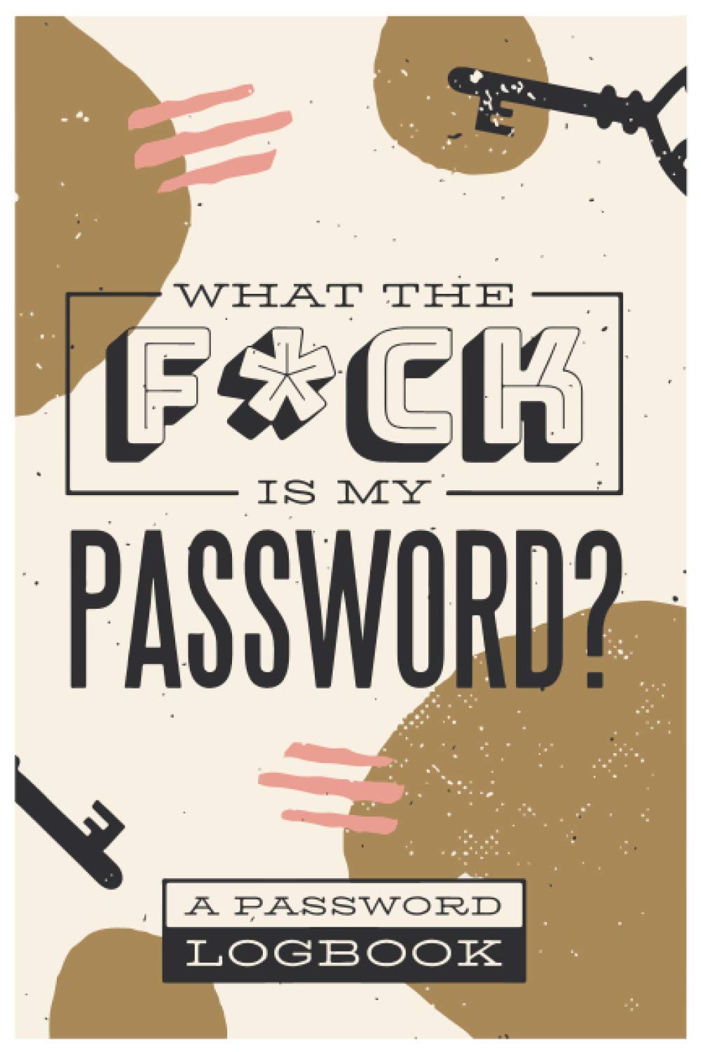 What the fu*k is my password: A notebook to write in your passwords