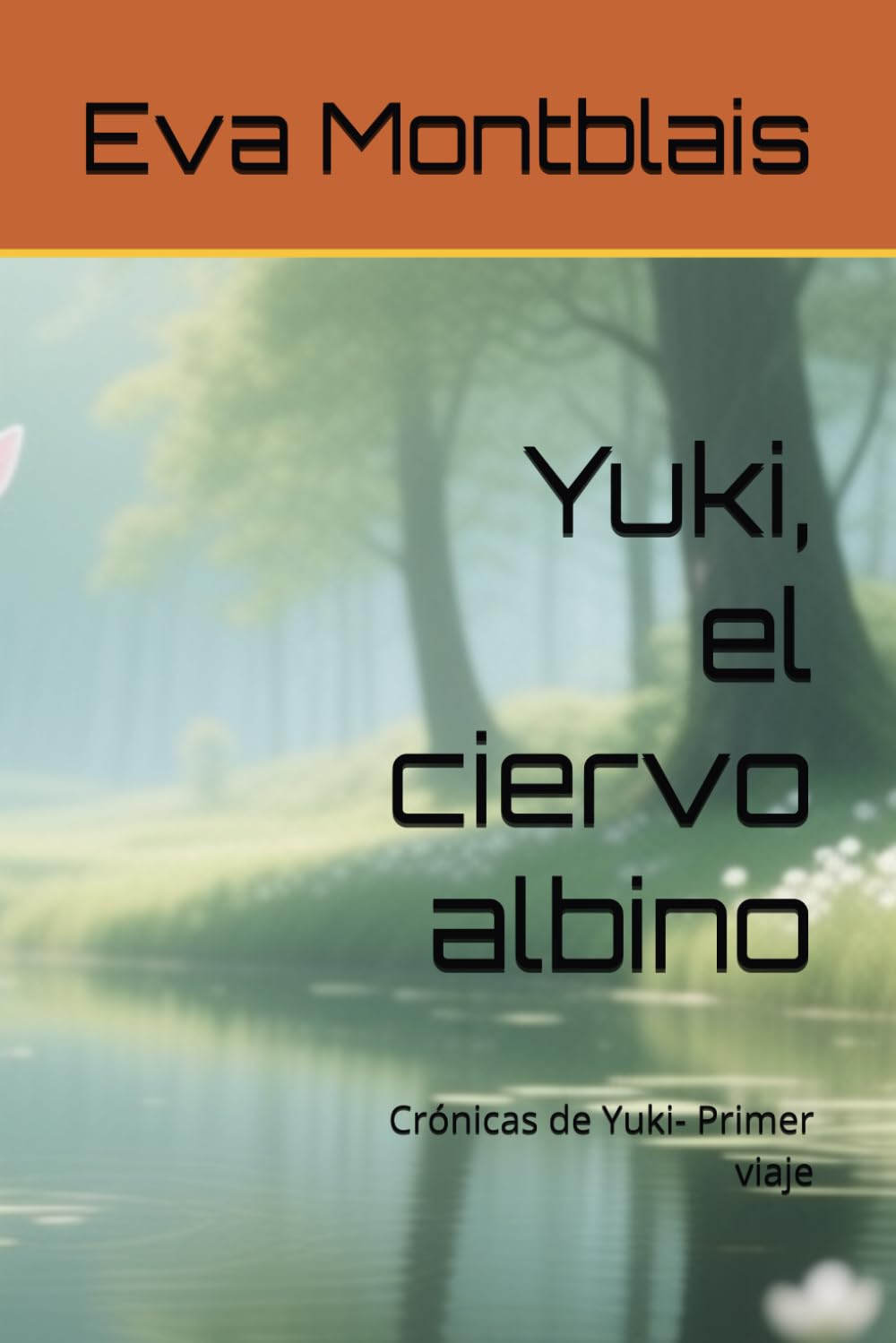 Yuki, el ciervo albino: Crónicas de Yuki- Primer viaje (Las aventuras de Yuki)