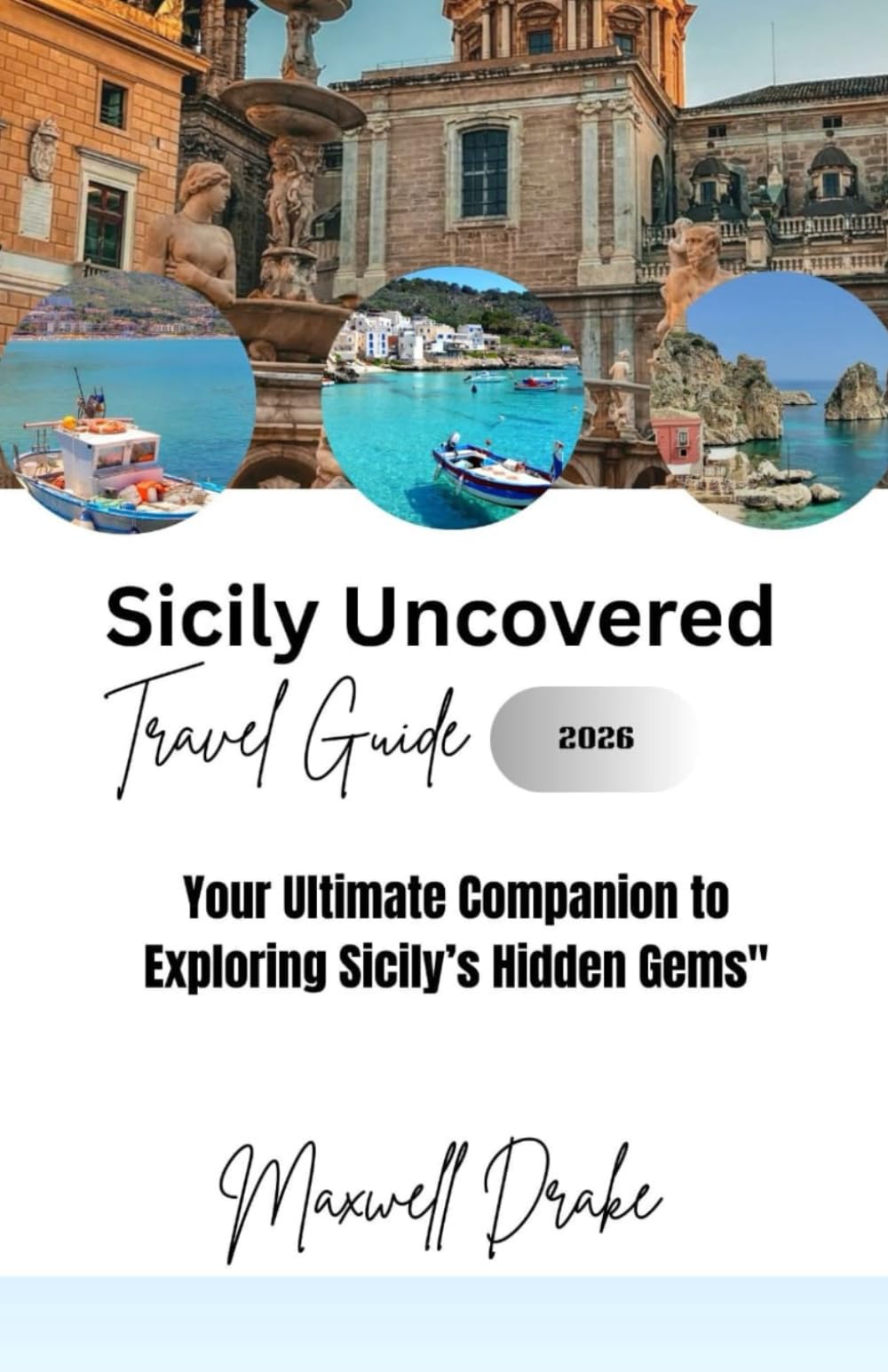 Sicily Uncovered: Your Ultimate Companion to Exploring Sicily’s Hidden Gems"