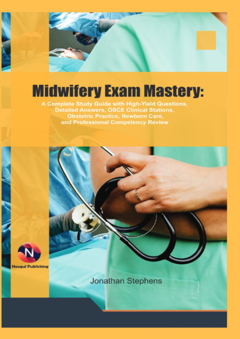 Midwifery Exam Mastery:: A Complete Study Guide with High-Yield Questions, Detailed Answers, OSCE Clinical Stations, Obstetric Practice, Newborn Care, and Professional Competency Review