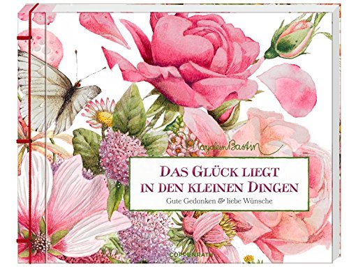 Das Glück liegt in den kleinen Dingen: Gute Gedanken & liebe Wünsche Das Glück liegt in den kleinen Dingen: Gute Gedanken & liebe Wünsche
