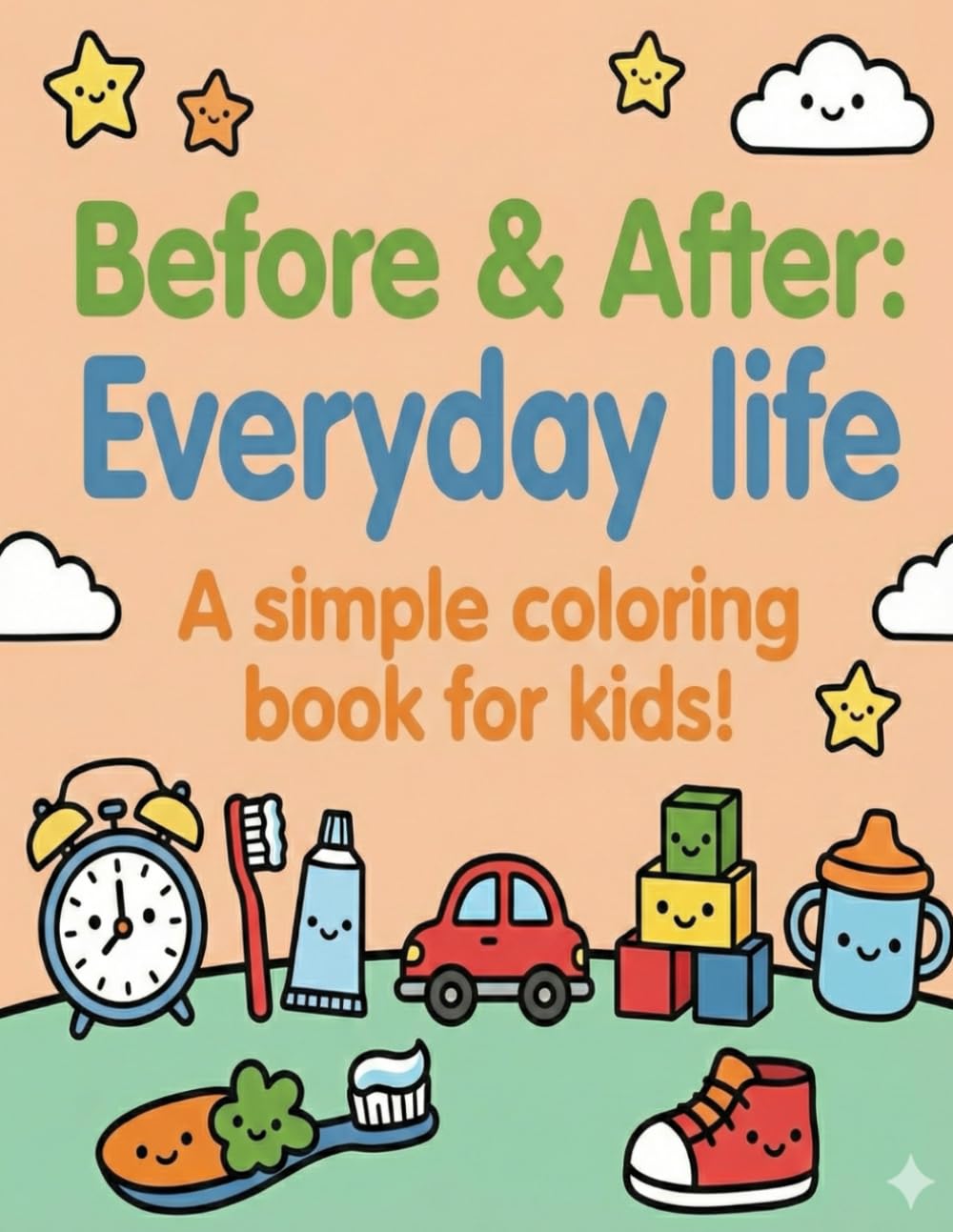 Before & After: Everyday Life: A simple coloring book for kids! (Before & After: Simple coloring books for kids!)