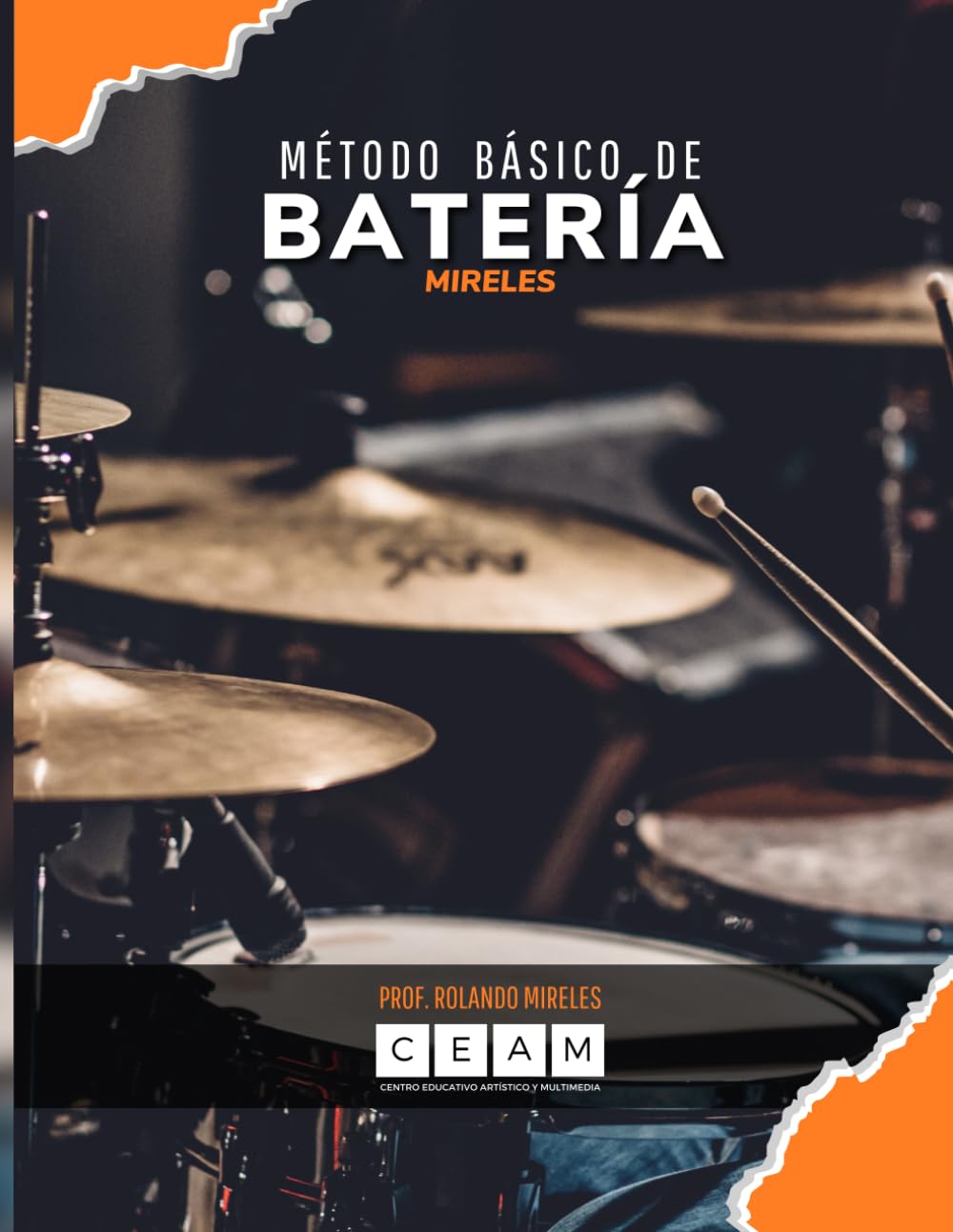 MÉTODO BÁSICO DE BATERÍA MIRELES: Guía completa desde la técnica hasta la musicalidad: Teoría, postura y ejercicios prácticos para el baterista moderno. (Método Mireles: Formación Musical Integral)