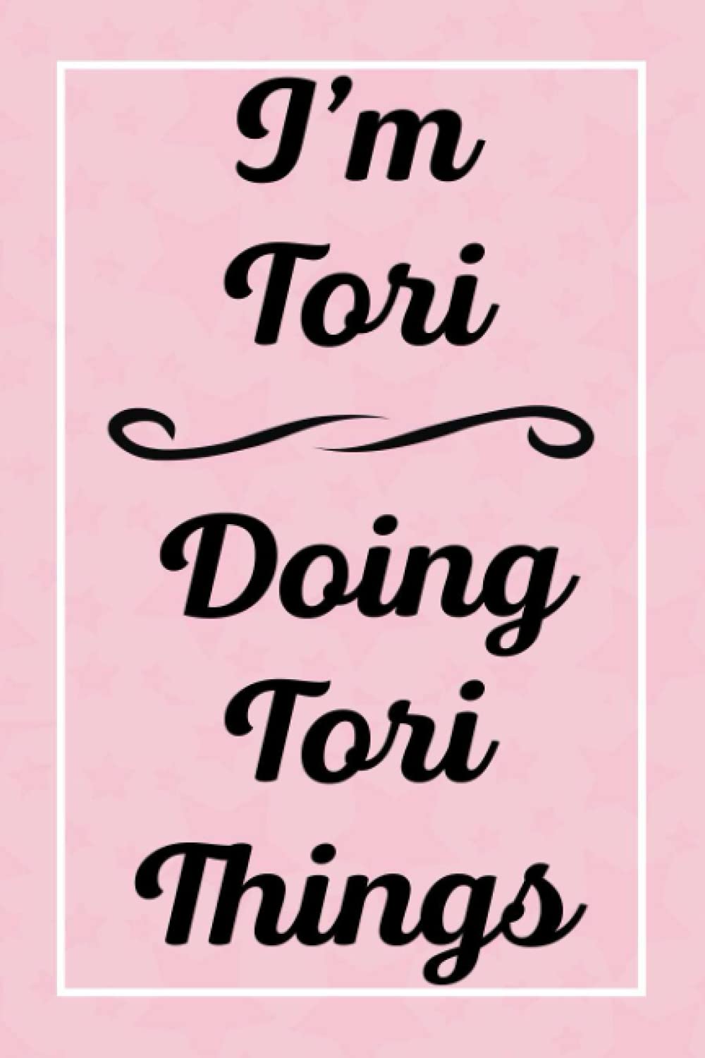 I'm Tori Doing Tori Things: Personalized Sketchbook, Sketch Book for Tori, Perfect for Sketching Drawing Noting and Writing, 120 Pages, 6x9