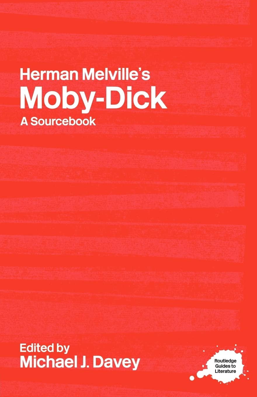 Herman Melville's Moby-Dick: A Routledge Study Guide and Sourcebook (Routledge Guides to Literature)