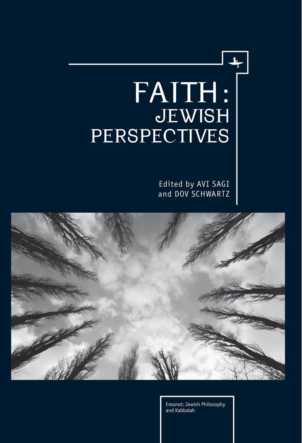 Faith: Jewish Perspectives (Emunot: Jewish Philosophy and Kabbalah Series)