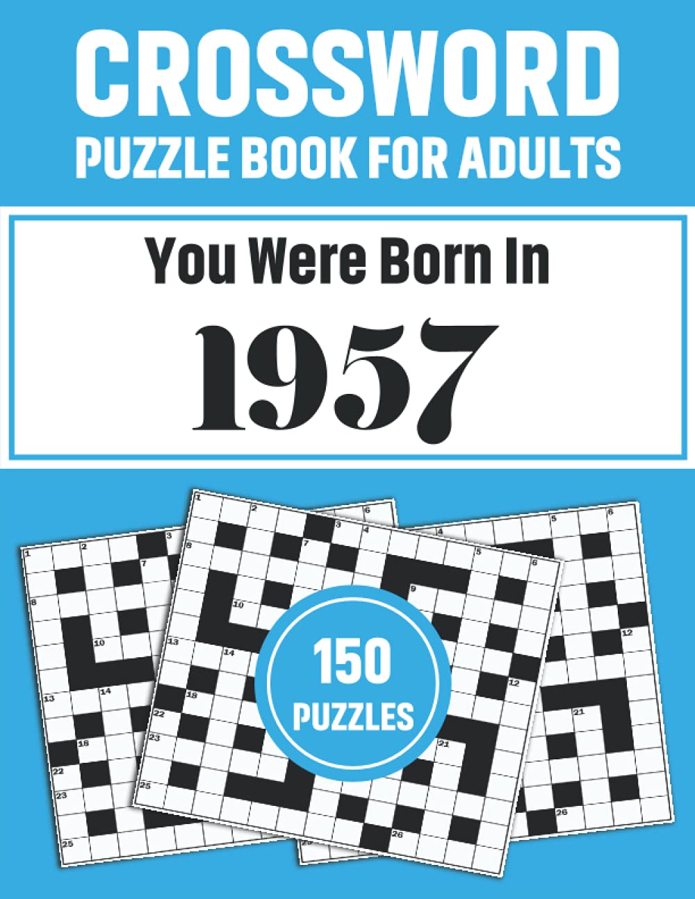 Crossword Puzzle Book For Adults: Crossword Puzzle Book For Adults Who Were Born In 1957 With 150 Puzzles And Solutions To Enjoy Travel Time