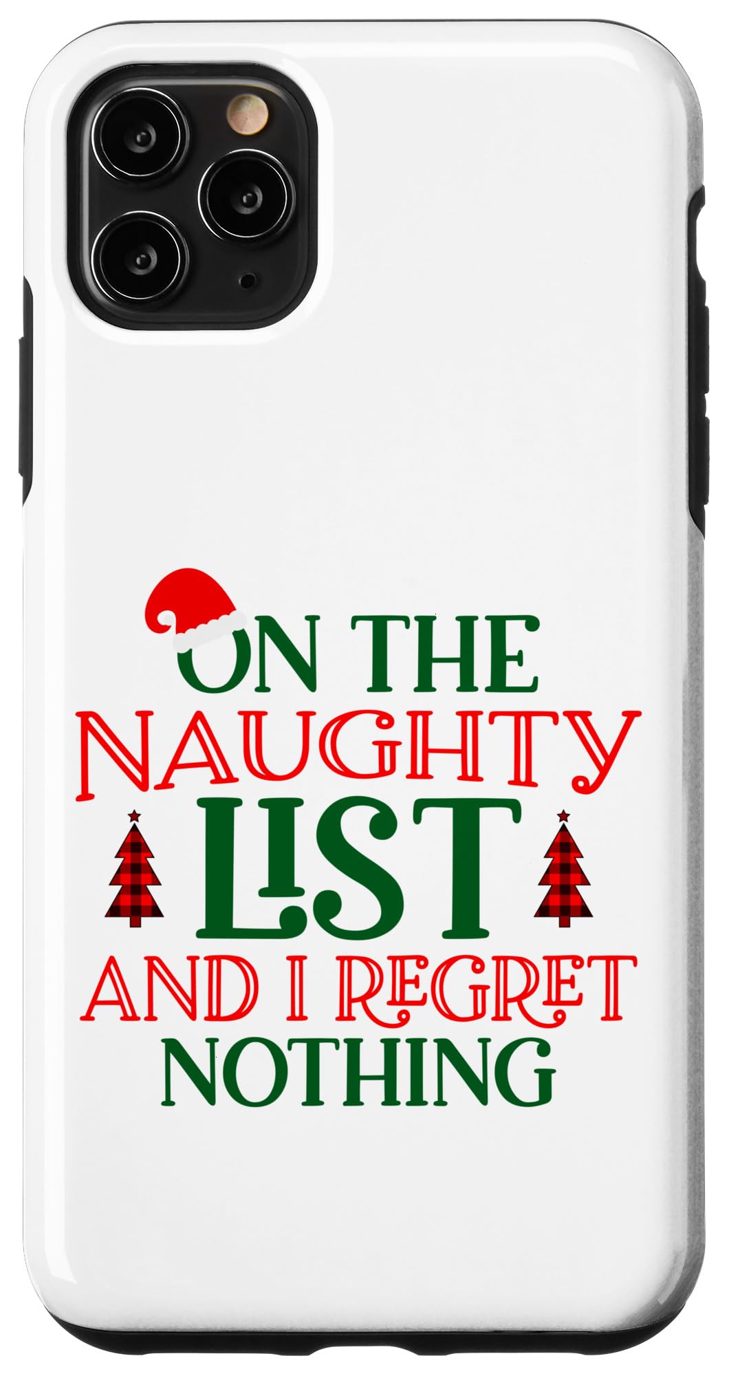 iPhone 11 Pro Max On the Naughty list and I Regret Nothing Humorous Christmas Case