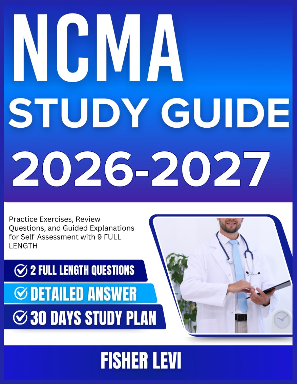NCMA STUDY GUIDE 2026-2027: Practice Exercises, Review Questions, and Guided Explanations for Self Assessment with 900 Questions and Answer