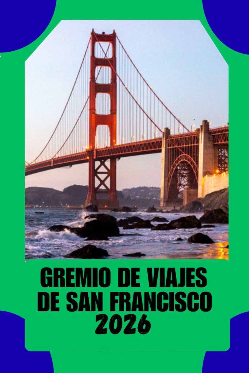 GREMIO DE VIAJES DE SAN FRANCISCO: Donde la historia se encuentra con la innovación: una guía práctica para explorar San Francisco con confianza