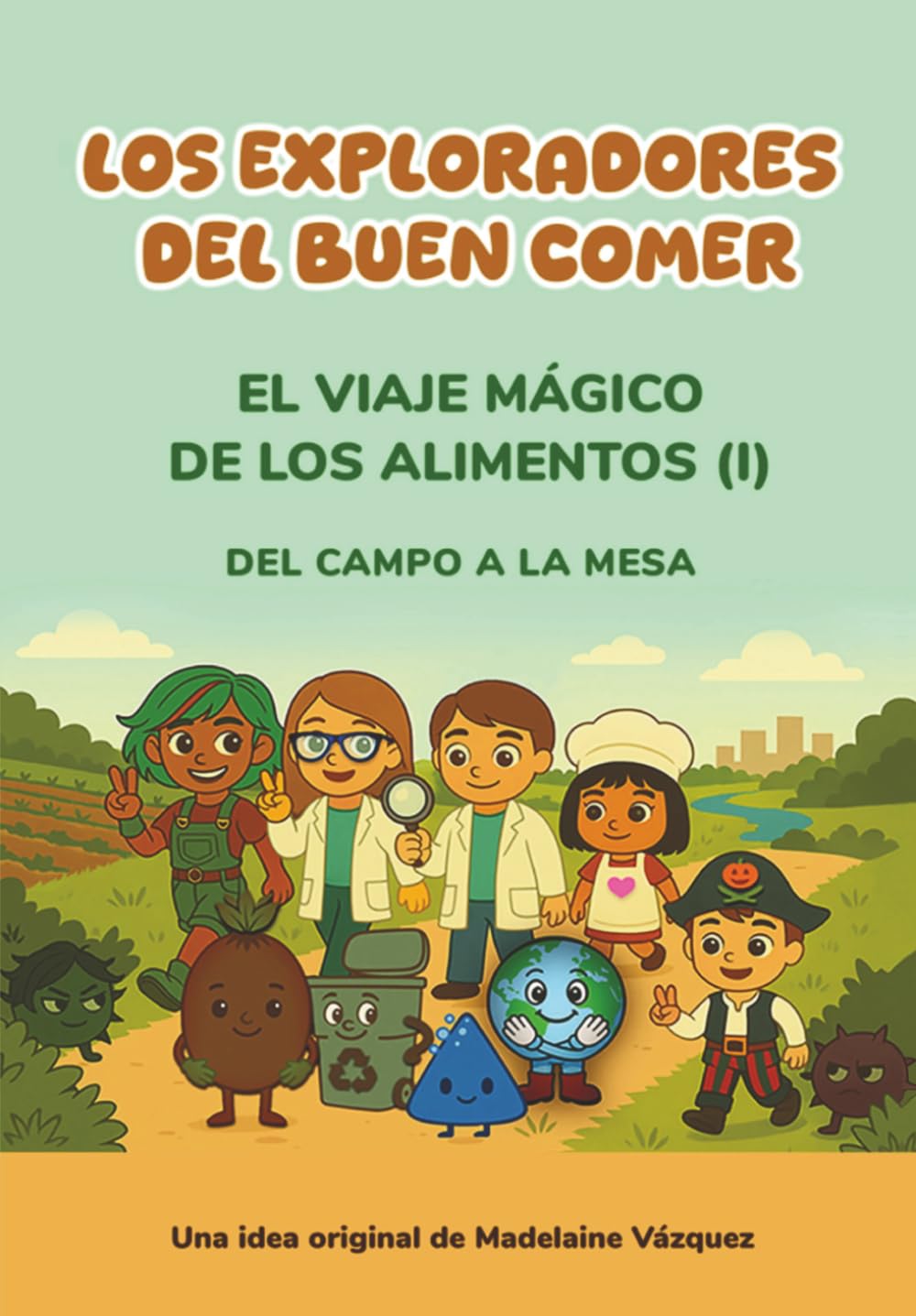 LOS EXPLORADORES DEL BUEN COMER: EL VIAJE MÁGICO DE LOS ALIMENTOS (I)