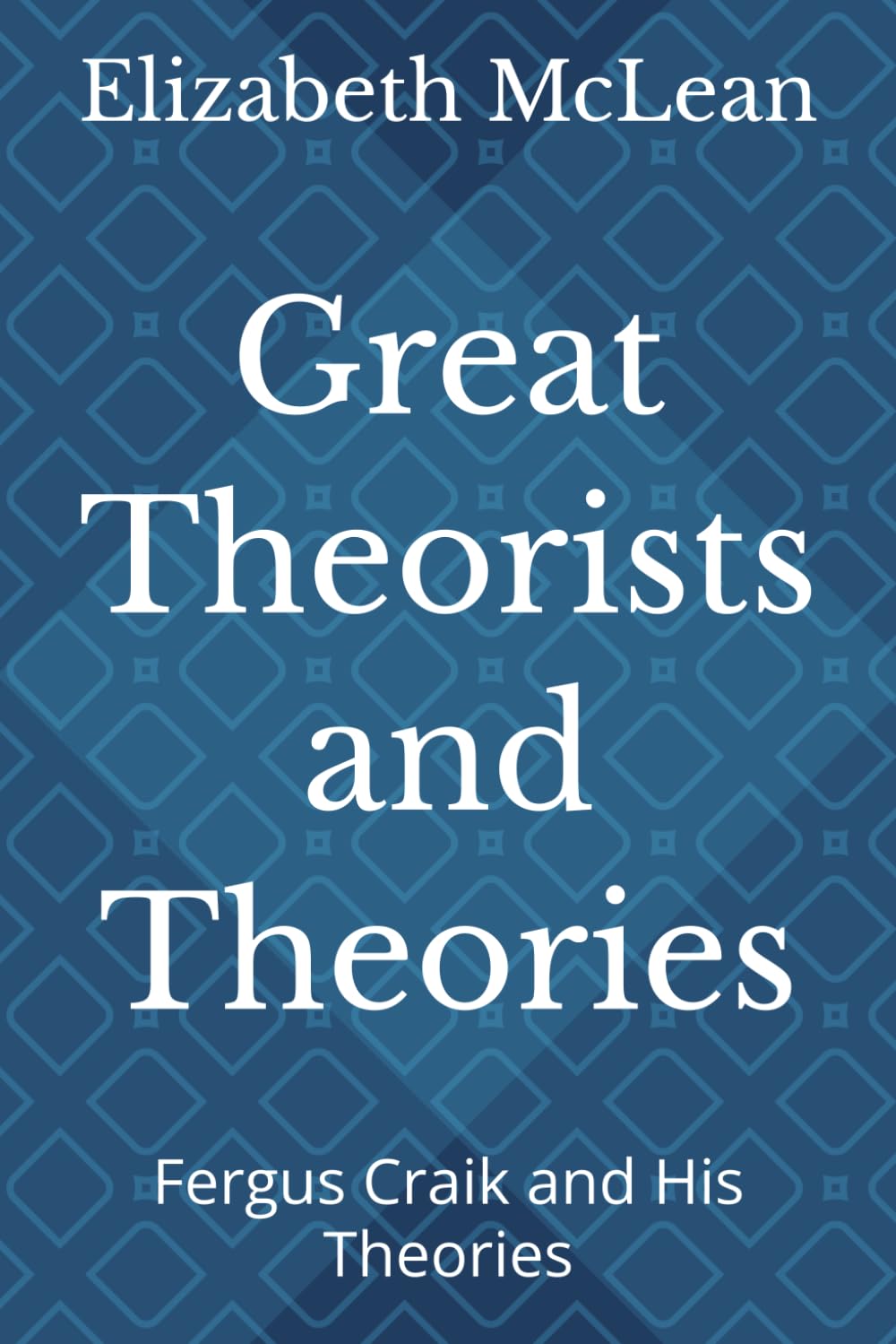 Great Theorists and Theories: Fergus Craik and His Theories