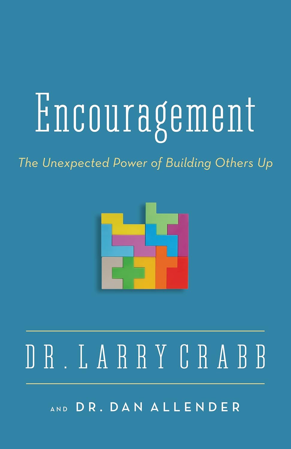 Encouragement The Unexpected Power of Building Others Up Crabb, Larry Encouragement The Unexpected Power of Building Others Up Crabb, Larry