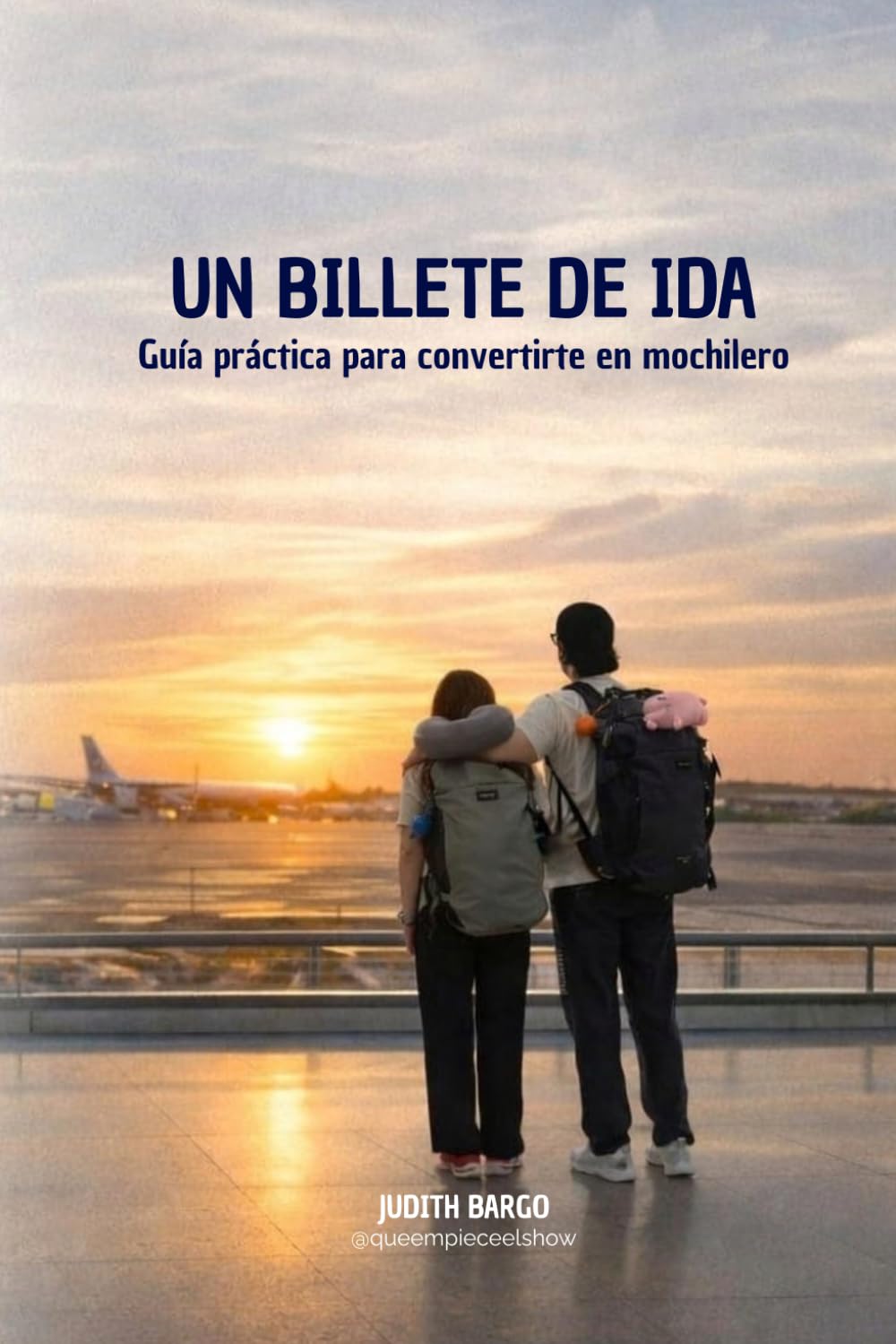 Un billete de ida: Guía práctica para convertirte en mochilero