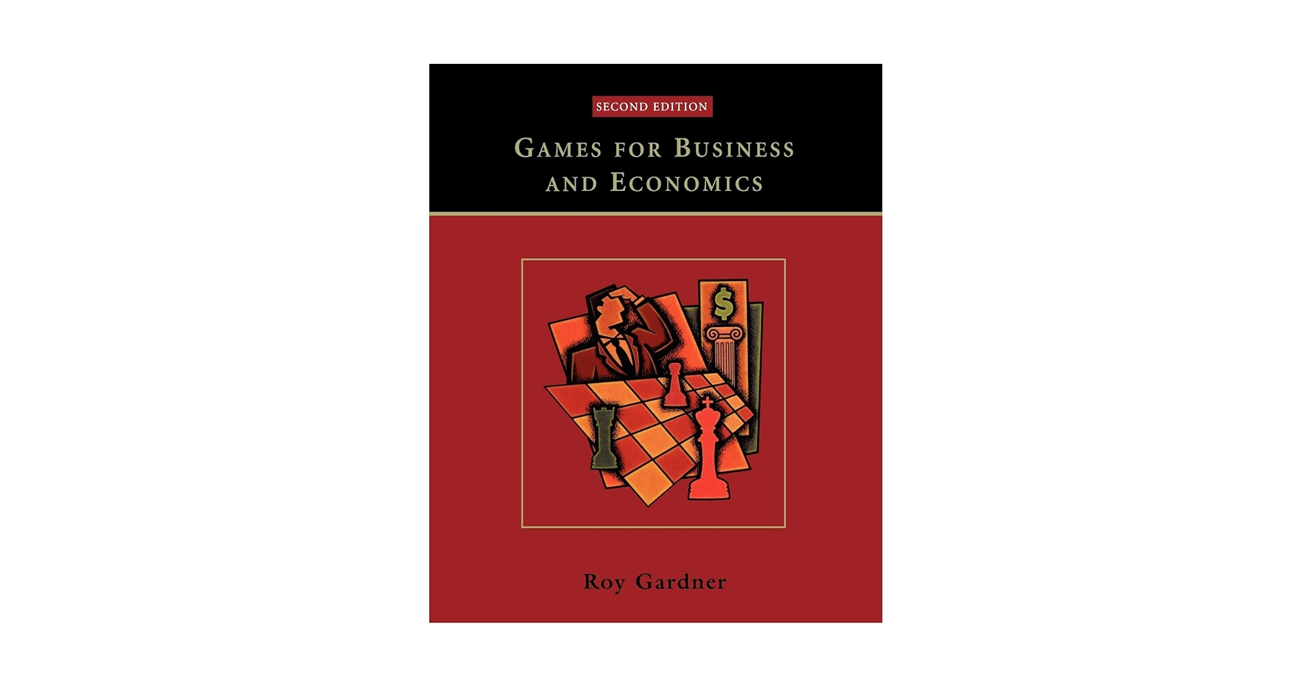 Games for Business and Economics: Gardner, Roy