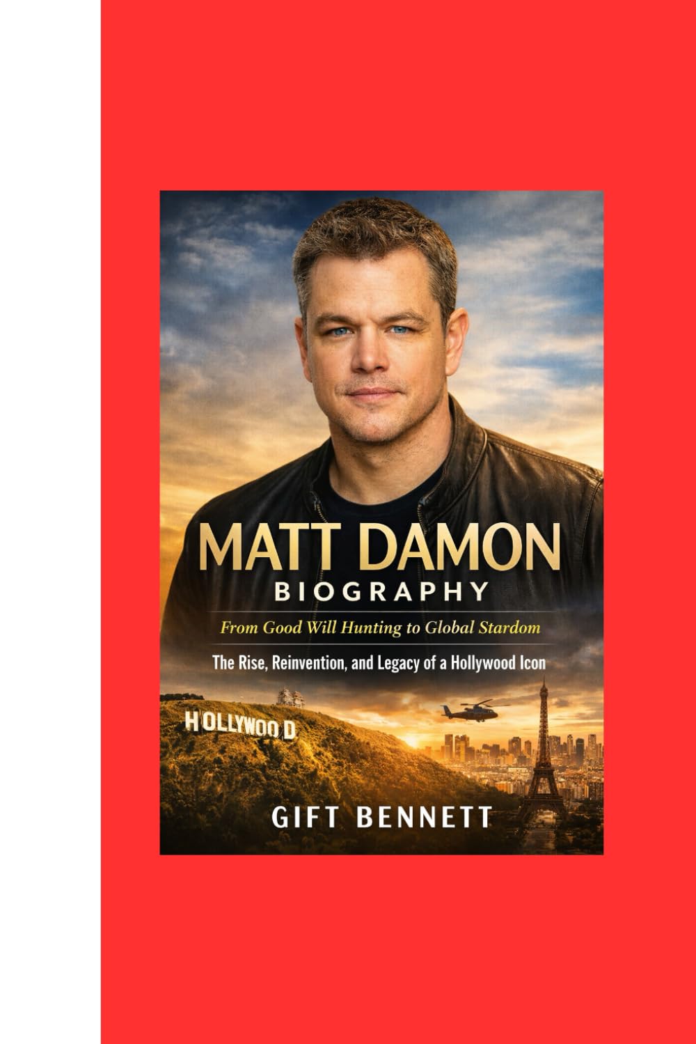 Matt Damon Biography: From Good Will Hunting to Global Stardom: The Rise, Reinvention, and Legacy of a Hollywood Icon