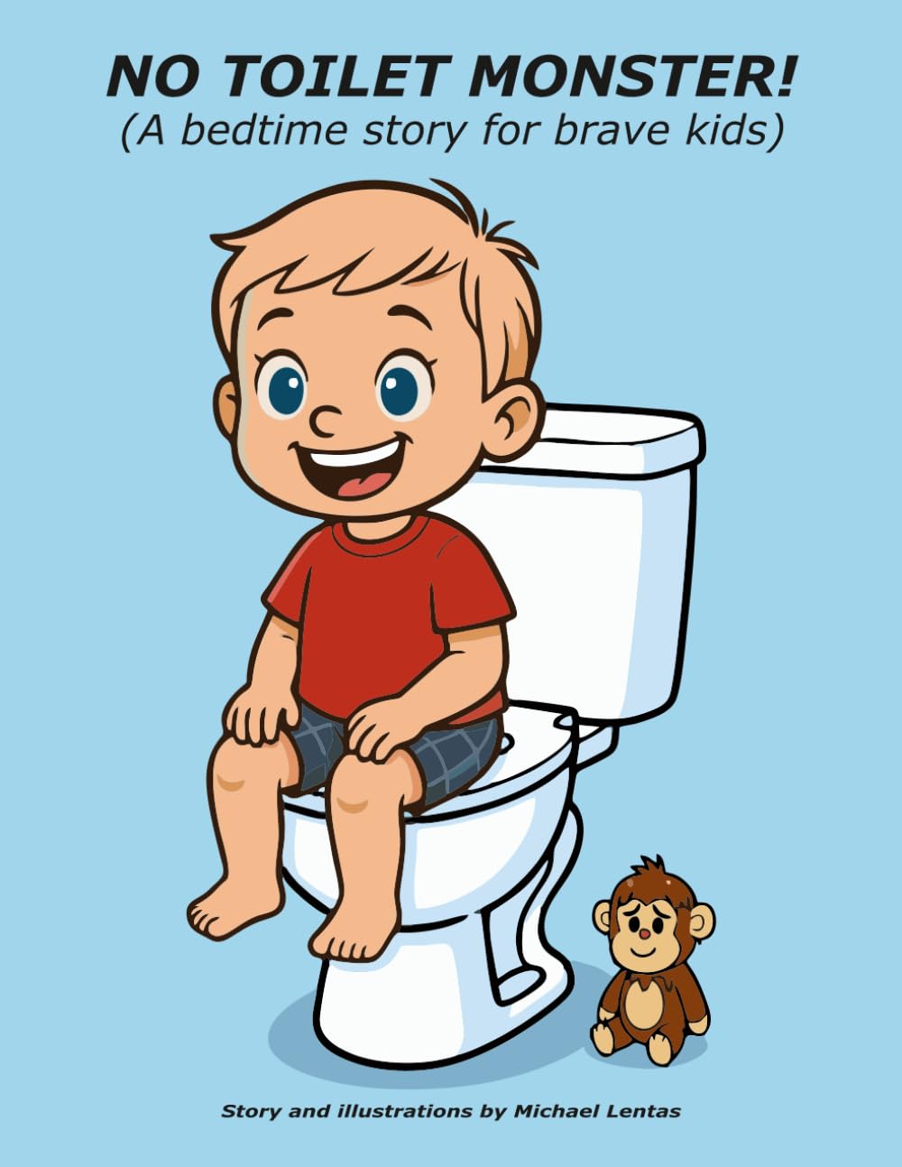 No Toilet Monster!: A bedtime story for brave kids.