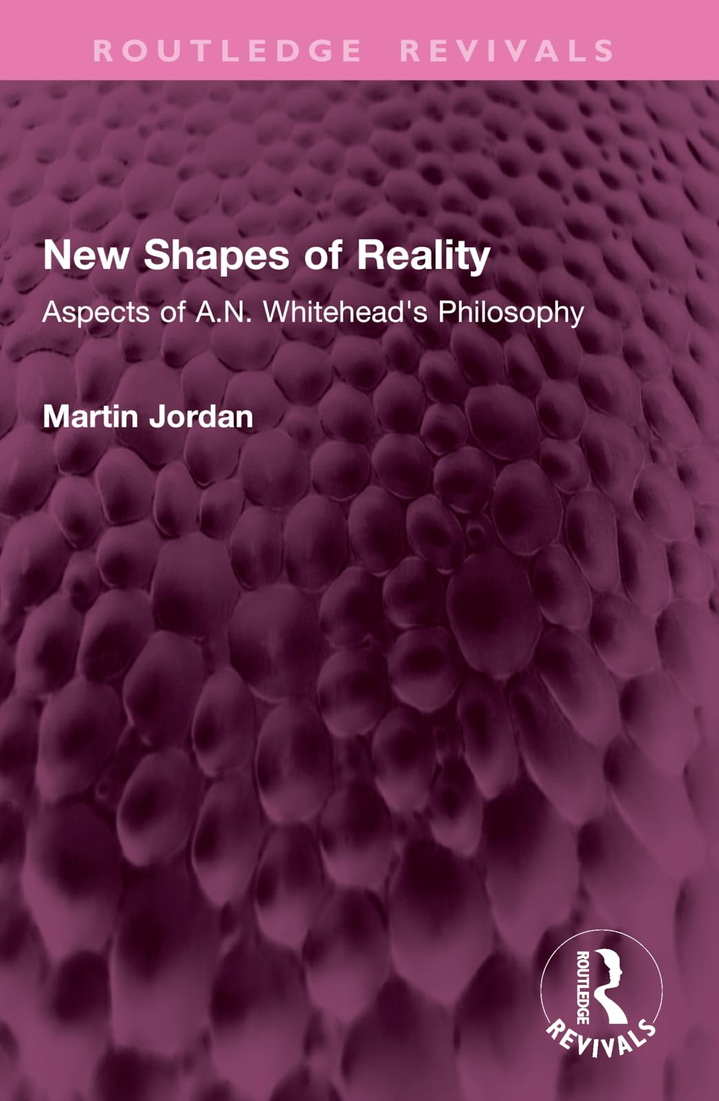 New Shapes of Reality: Aspects of A.N. Whitehead's Philosophy (Routledge Revivals)