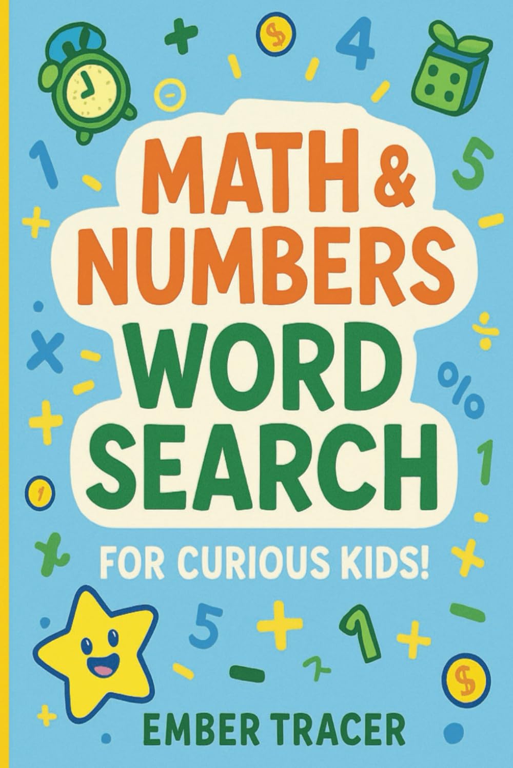 Math & Numbers Word Search for Curious Kids: Fun Puzzles About Addition, Subtraction, Money, Time, and More!