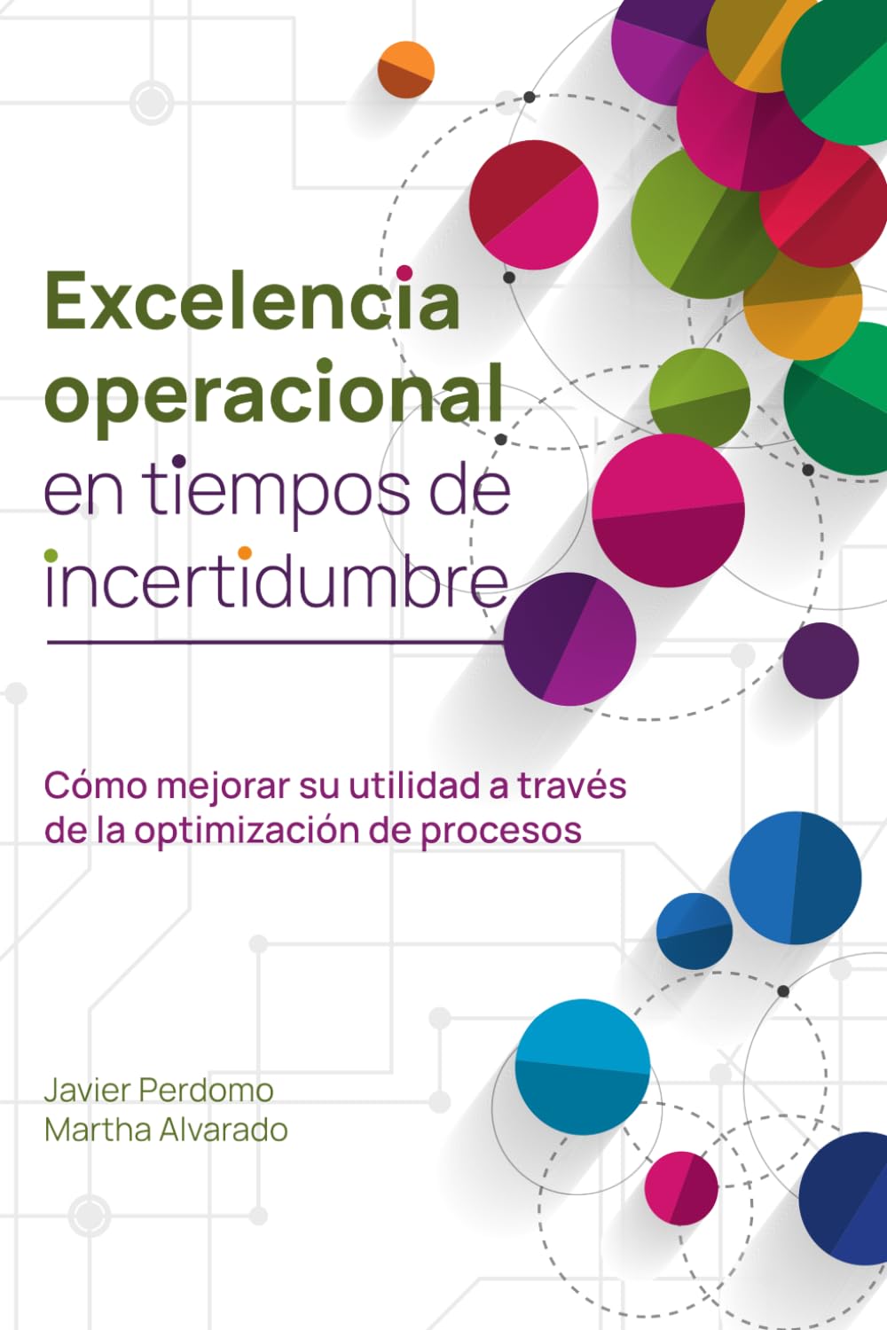 Excelencia operacional en tiempos de incertidumbre: Cómo mejorar su utilidad a través de la optimización de procesos