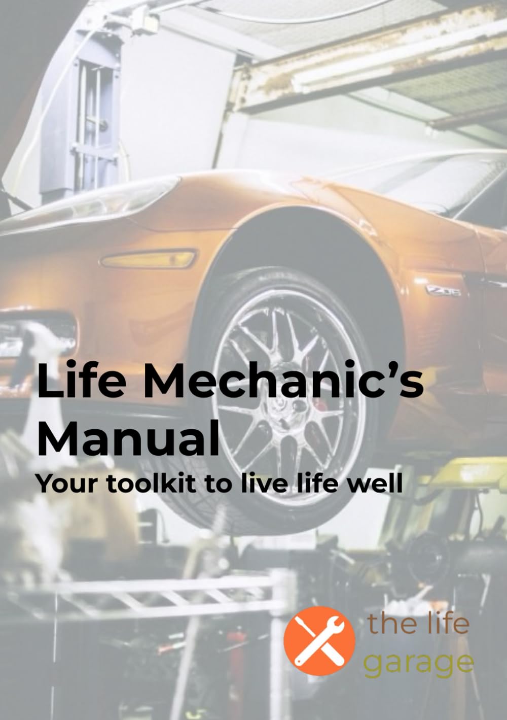 The Life Garage - Mechanics Manual