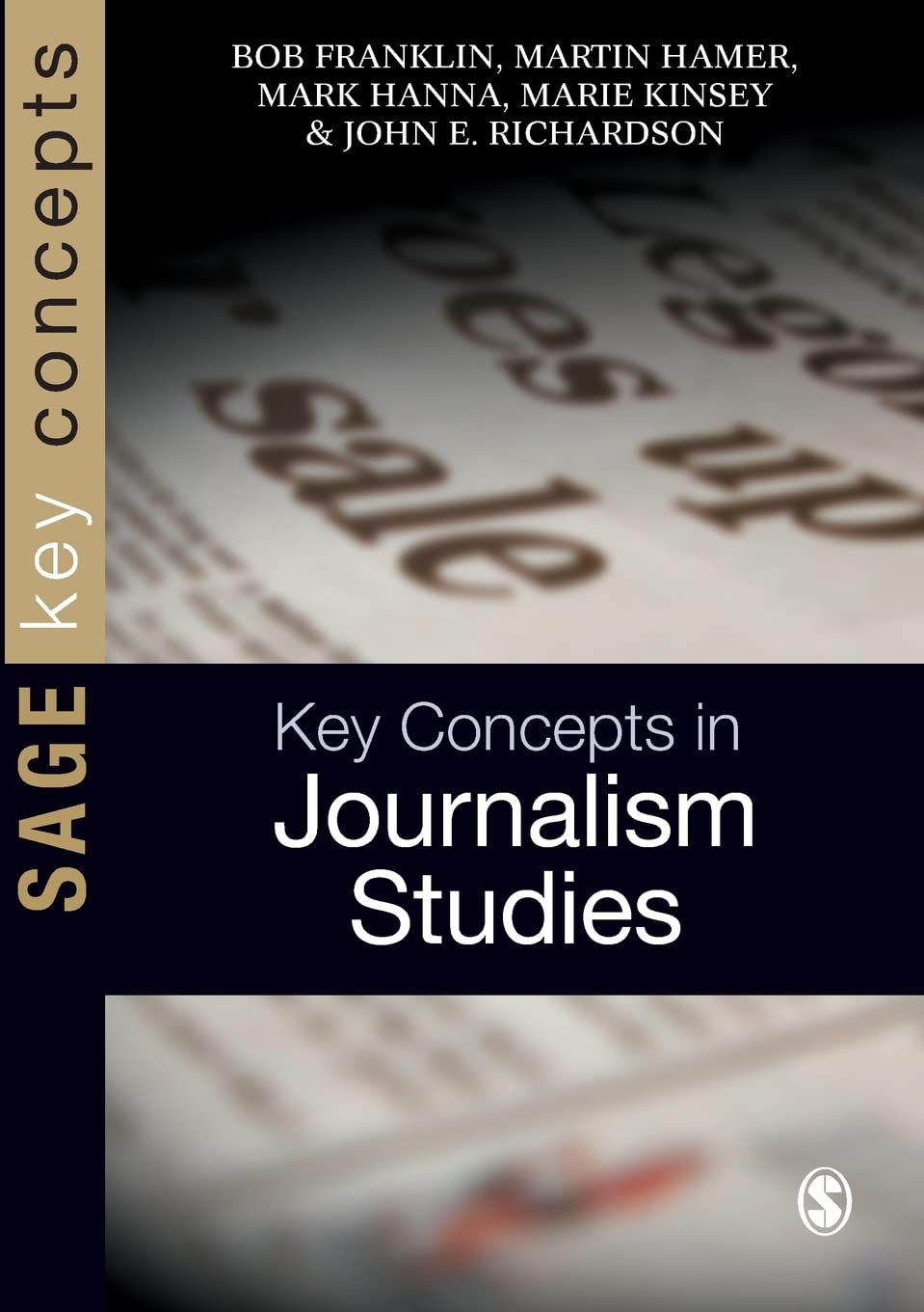 Key Concepts in Journalism Studies (SAGE Key Concepts series) By Bob Franklin,