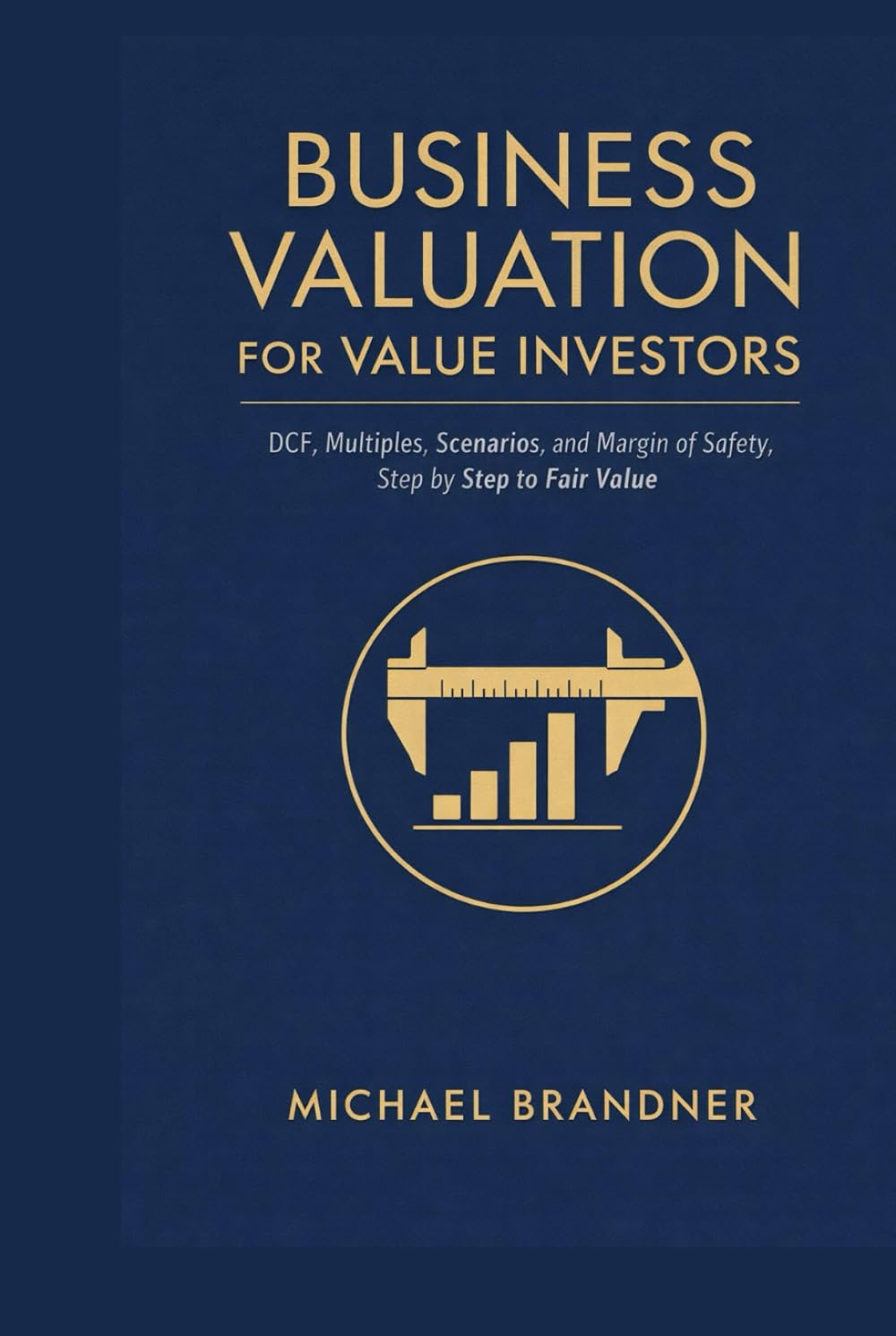 Company Valuation for Value Investors: DCF, Multiples, Scenarios and Margin of Safety, Step by Step to Fair Value