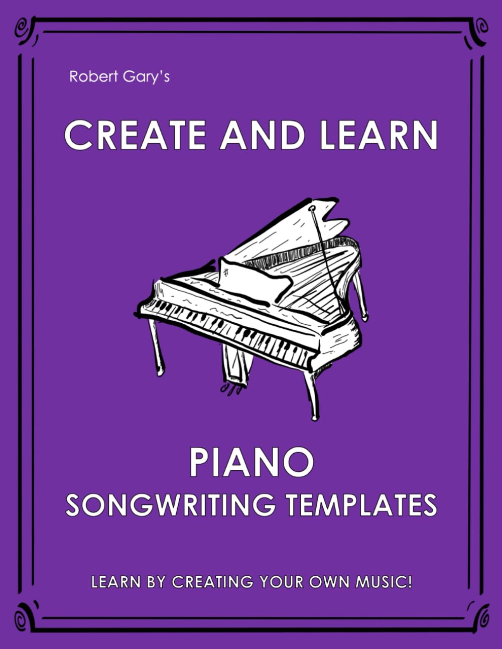 Create and Learn Piano Songwriting Templates (Create and Learn Songwriting Templates)