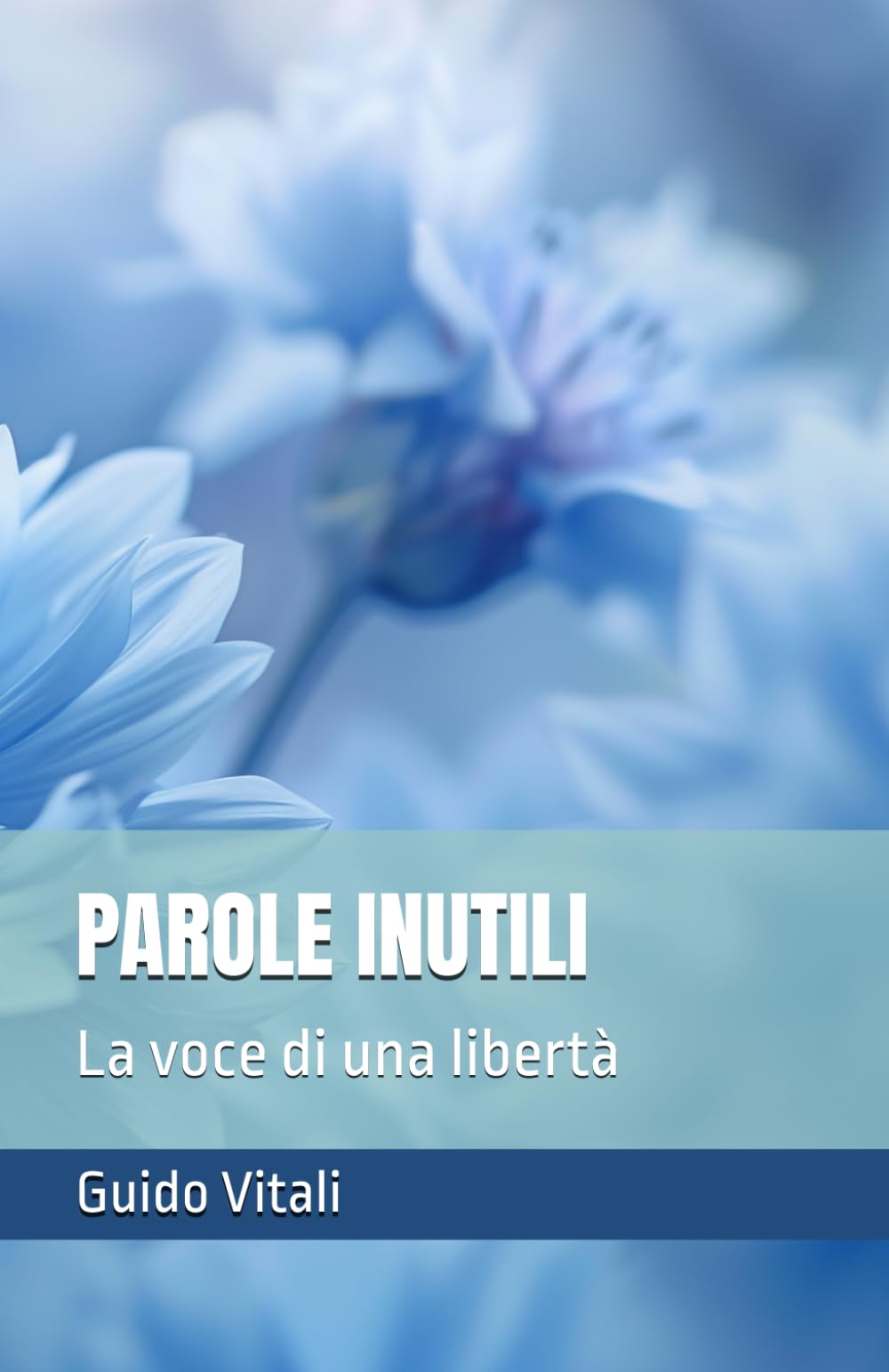 PAROLE INUTILI: La voce di una libertà