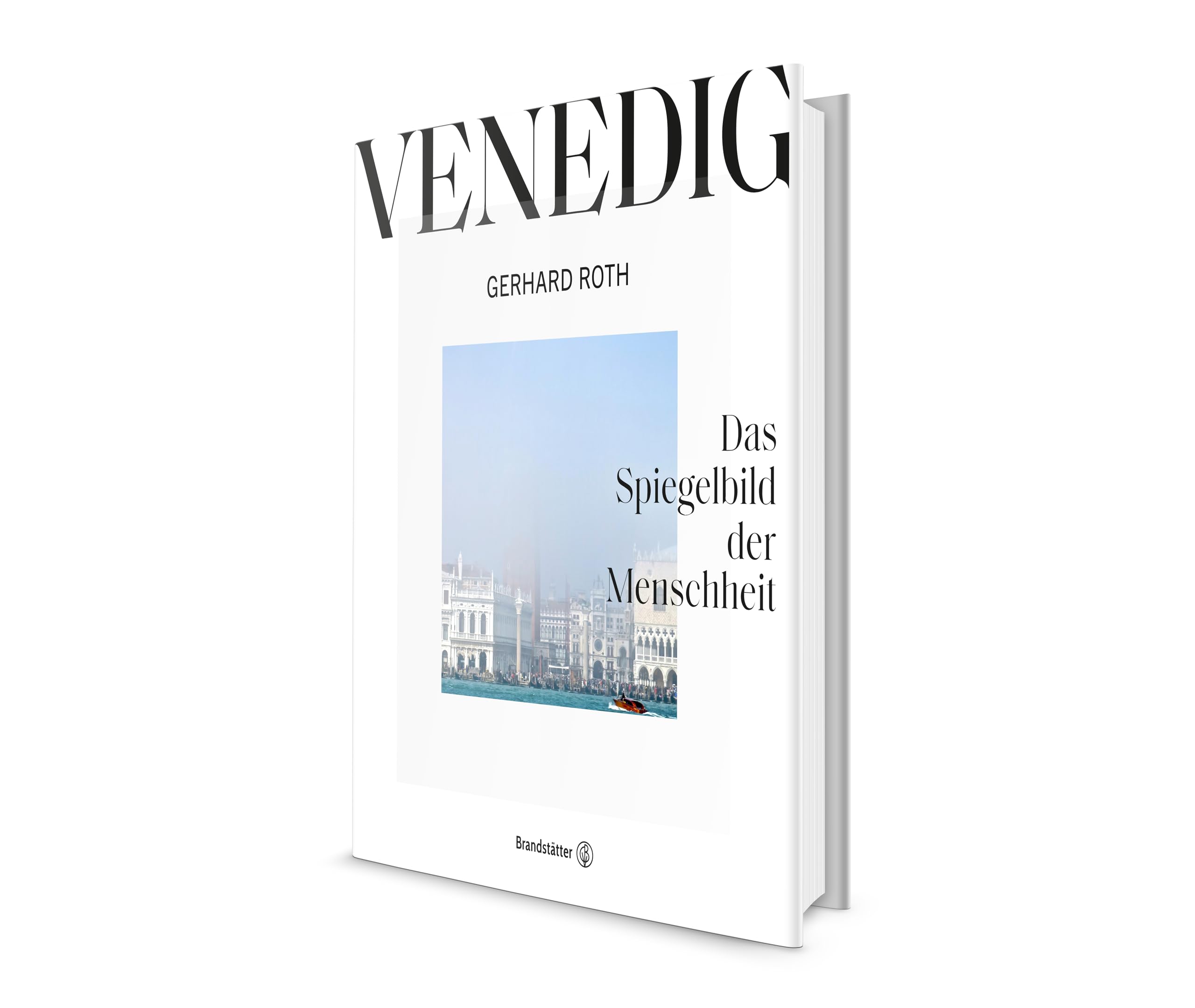 Venedig: Ein Spiegelbild der Menschheit – Entdecken Sie die verborgenen, poetischen Seiten der Lagunenstadt durch Gerhard Roths Linse. Mit unveröffentlichten Texten und Fotos.