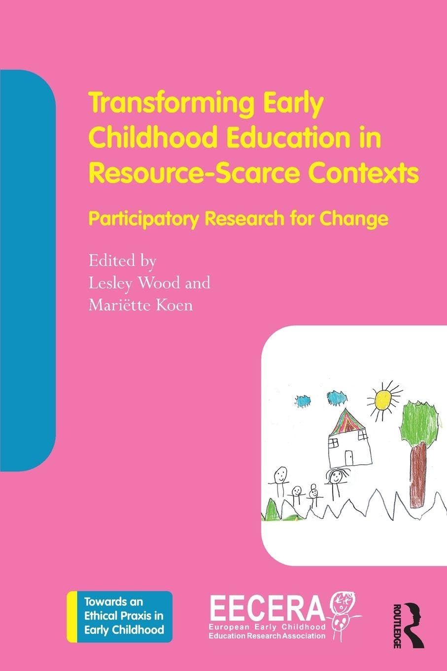 Transforming Early Childhood Education in Resource-Scarce Contexts: Participatory Research for Change (Towards an Ethical Praxis in Early Childhood)