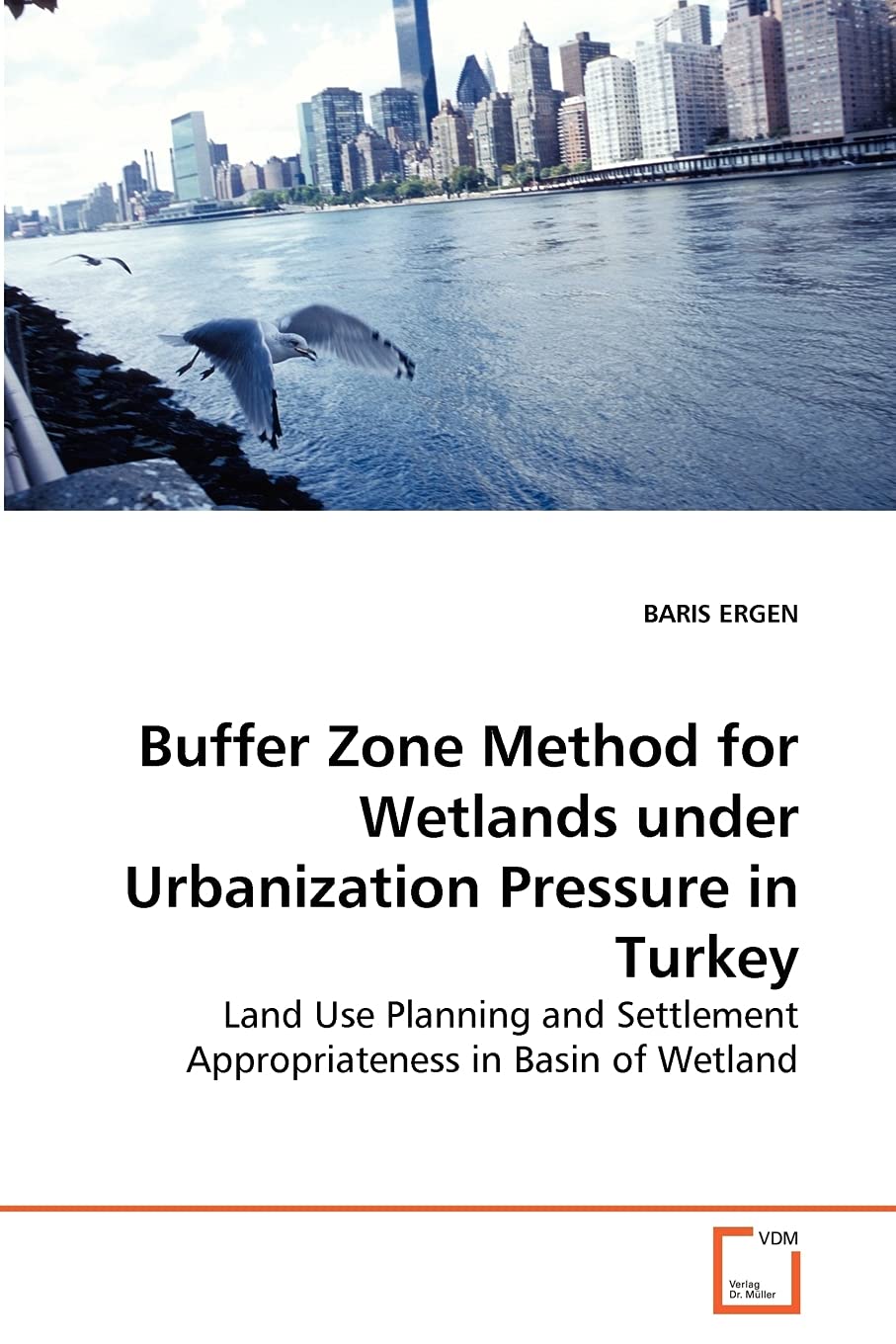 Buffer Zone Method for Wetlands under Urbanization Pressure in Turkey: Land Use Planning and Settlement Appropriateness in Basin of Wetland