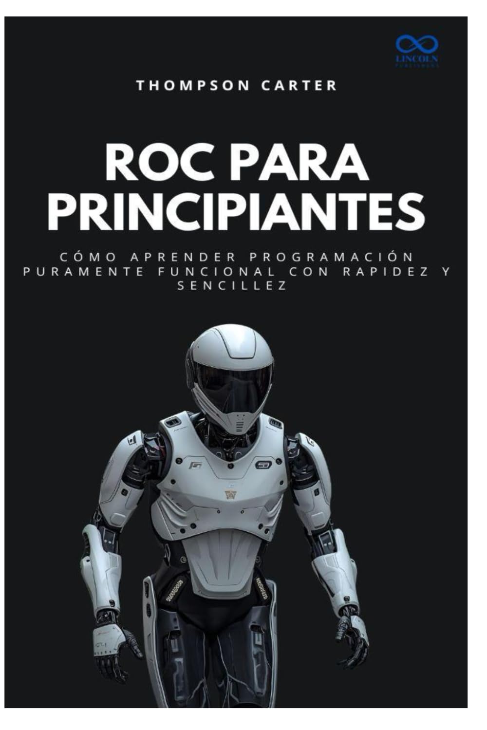 Roc para principiantes: Cómo aprender programación puramente funcional con rapidez y sencillez: 8 (Colección de Lenguajes de Próxima Generación)