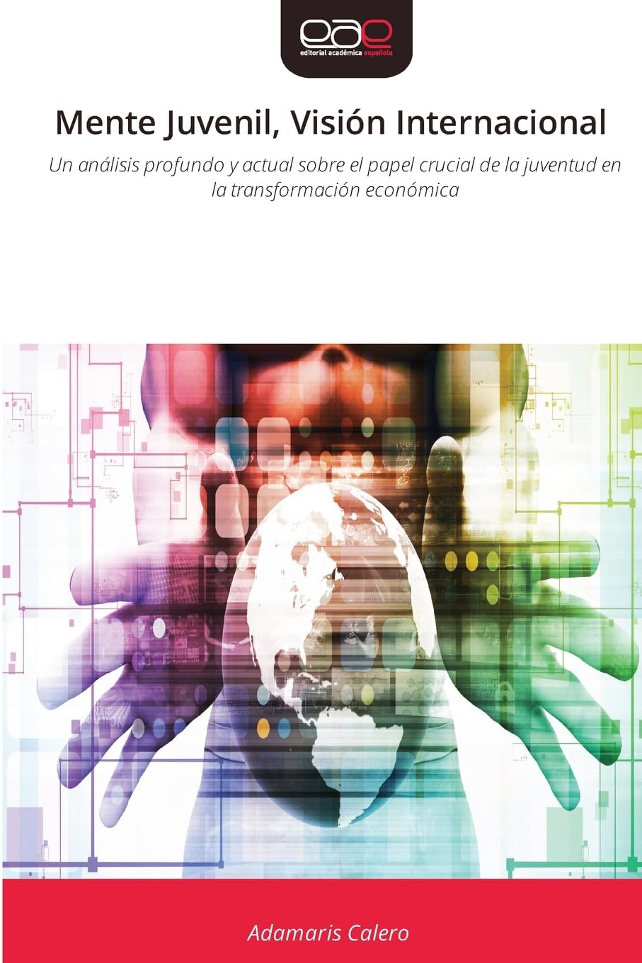Mente Juvenil, Visión Internacional: Un análisis profundo y actual sobre el papel crucial de la juventud en la transformación económica