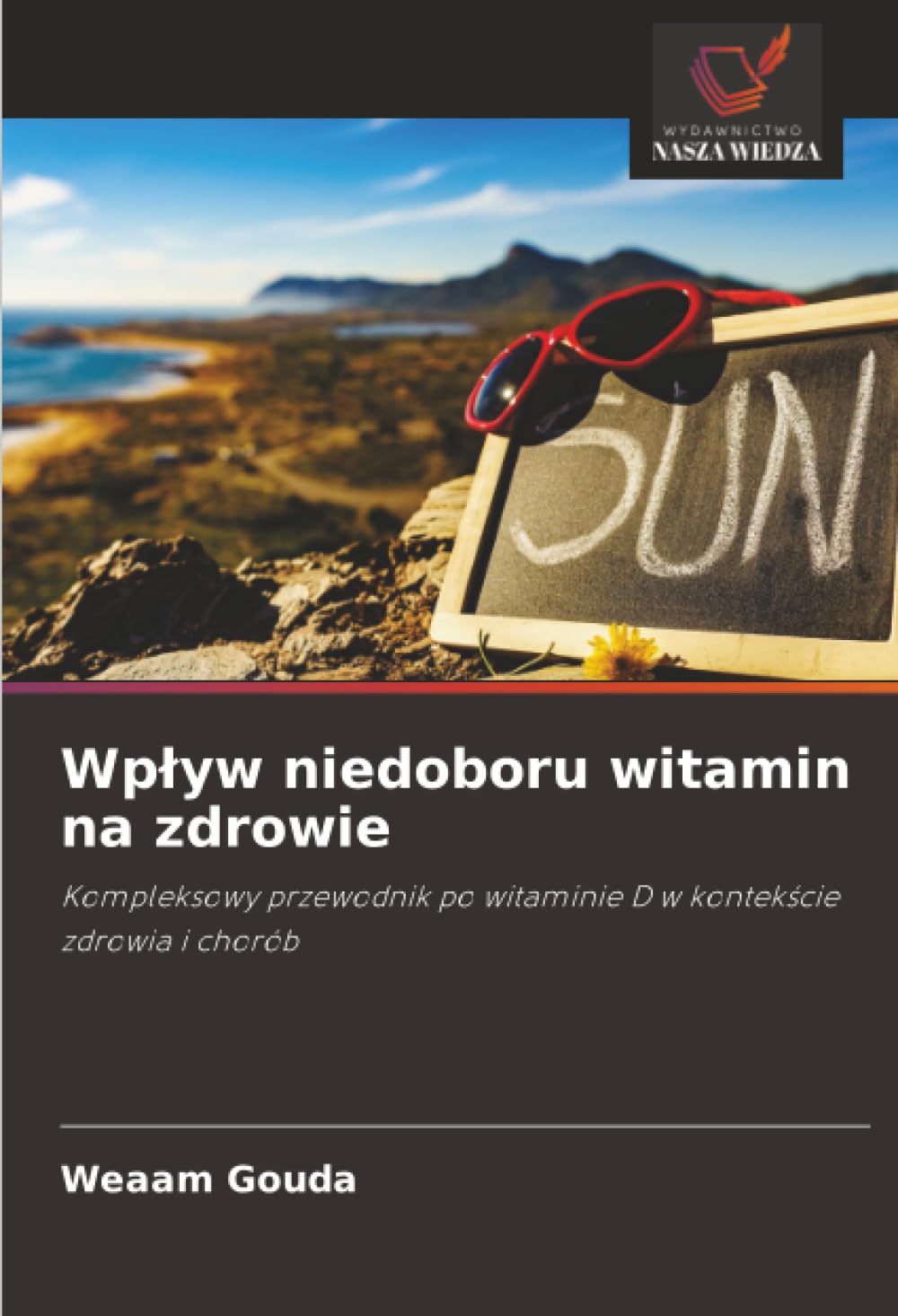 Wpływ niedoboru witamin na zdrowie: Kompleksowy przewodnik po witaminie D w kontekście zdrowia i chorób