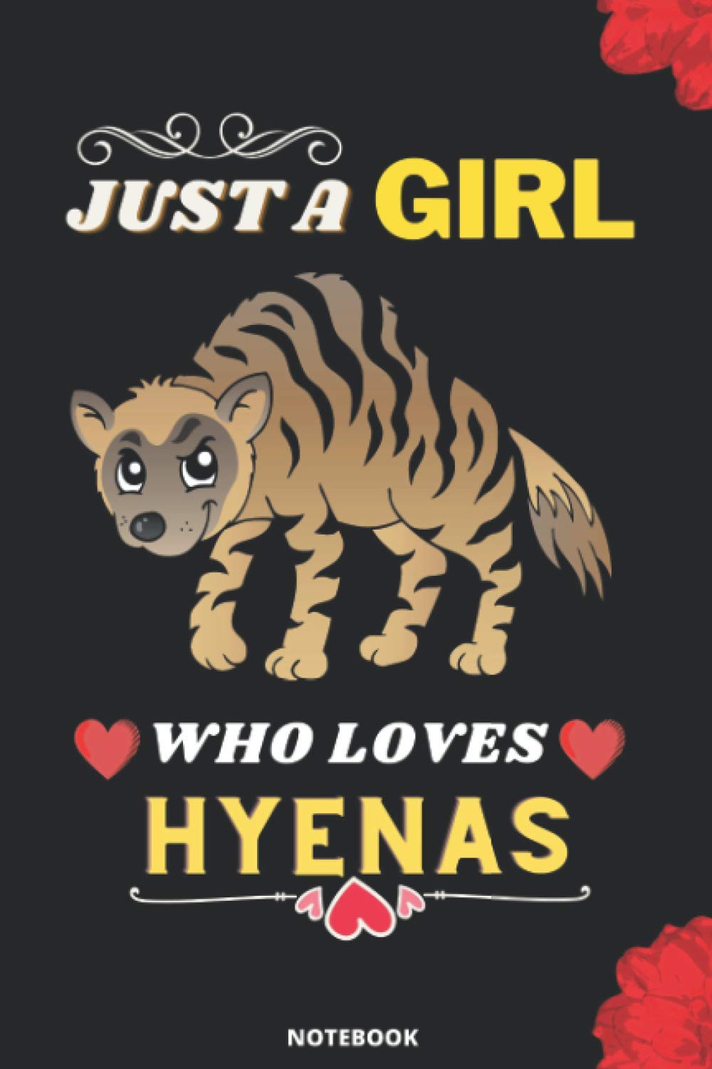 Just a Girl who loves Hyenas: Blank Lined Ruled diary. Cute Notebook for Kids, Girls, Women, Teens and who love Hyenas.