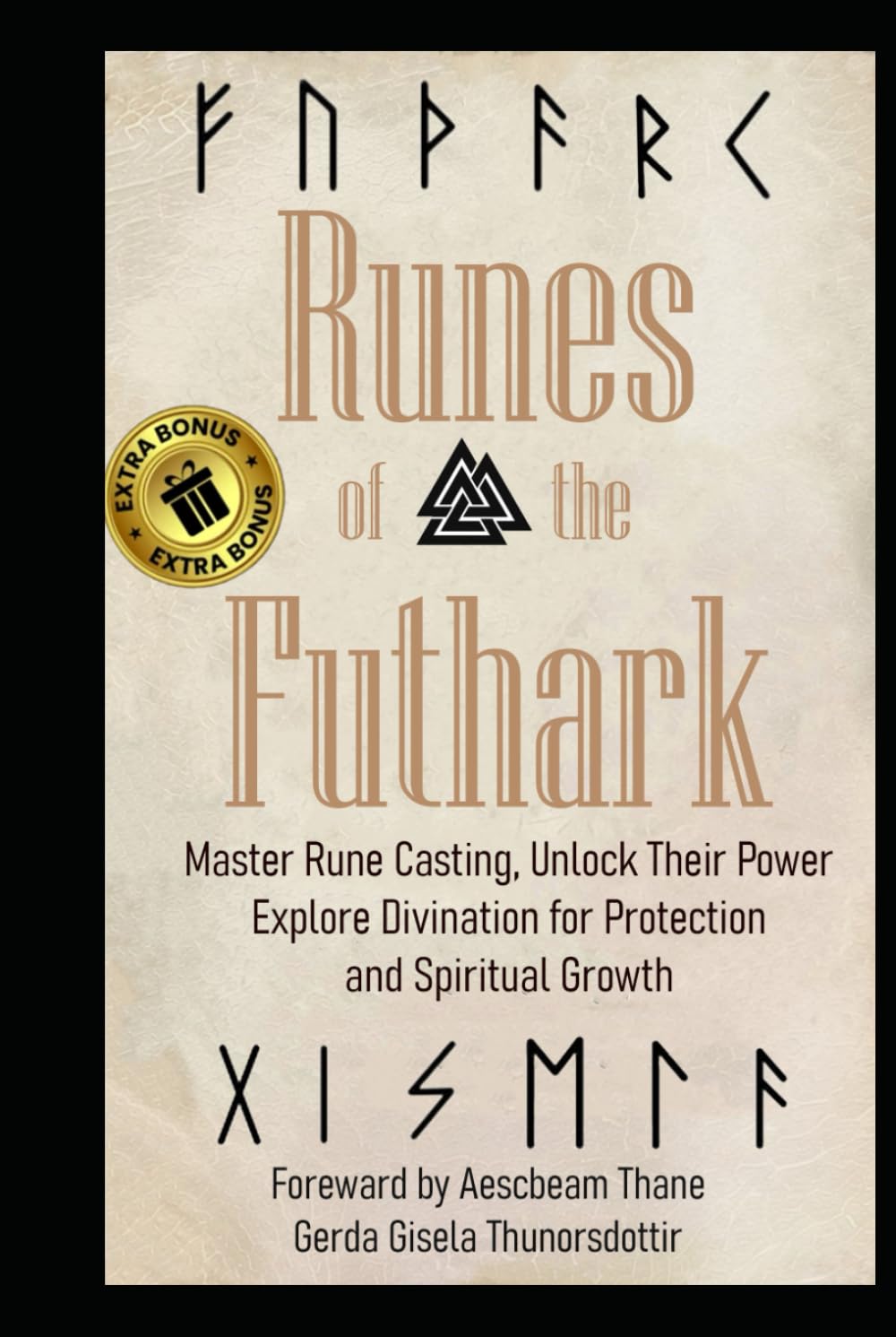 Runes of the Futhark: Master Rune Casting, Unlock Their Power, and Explore Divination for Protection and Spiritual Growth