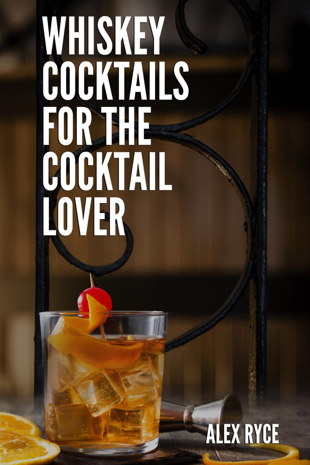 Whiskey Cocktails for the Cocktail Lovers