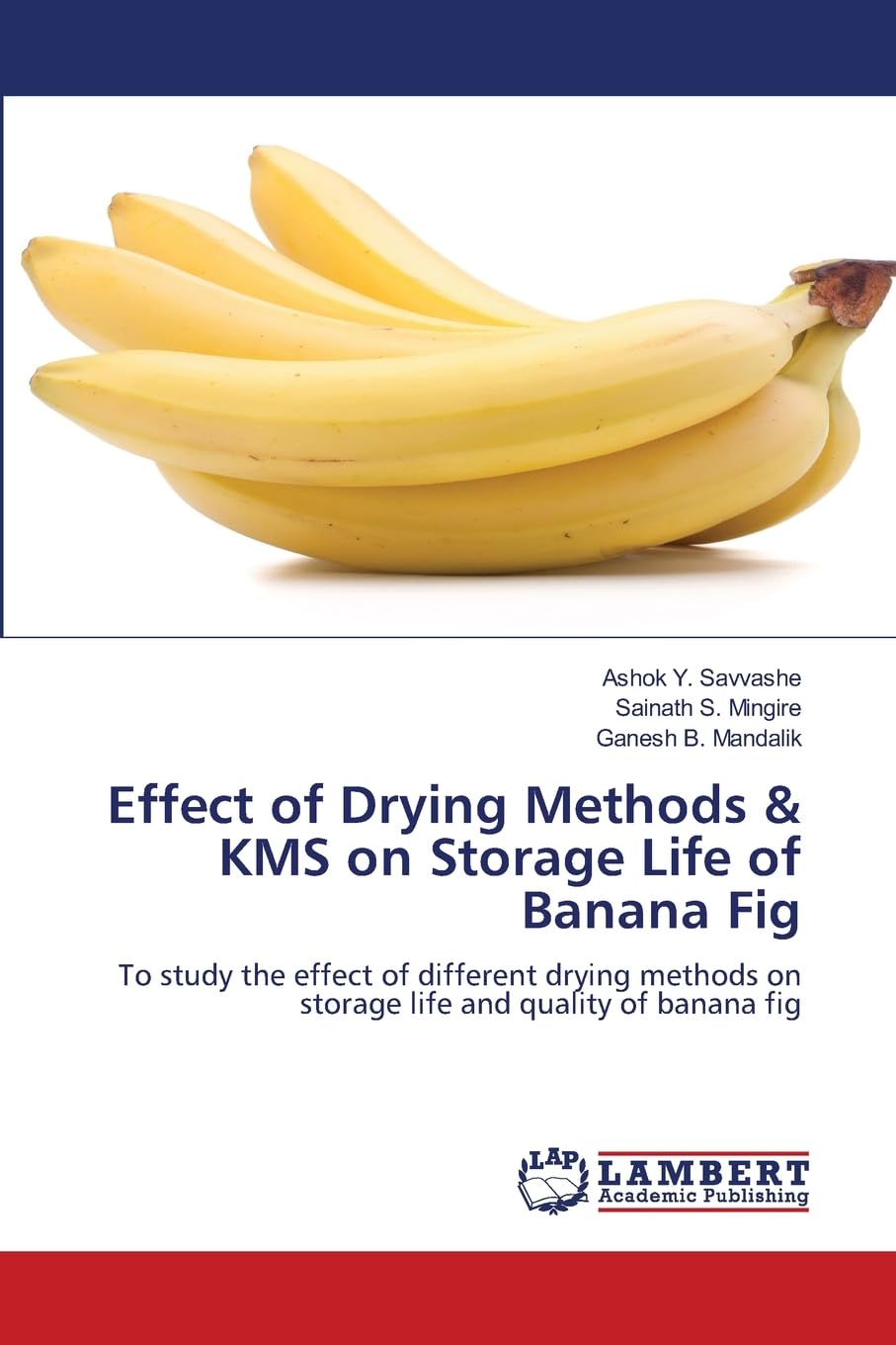 Effect of Drying Methods & KMS on Storage Life of Banana Fig: To study the effect of different drying methods on storage life and quality of banana fig
