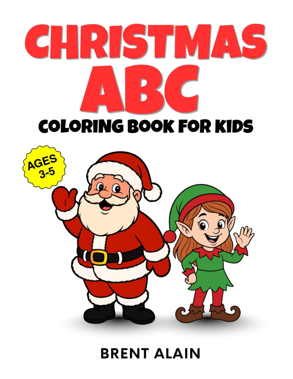 Christmas ABC Coloring Book for Kids: Fun Holiday Coloring Pages for Toddlers, Preschoolers and Kindergarten (Little Holiday Coloring Books)